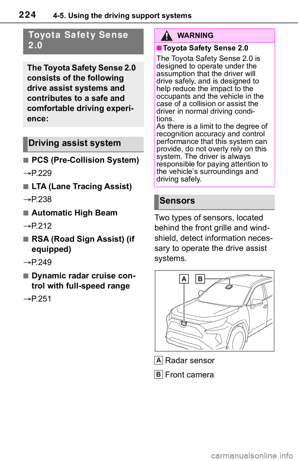 TOYOTA RAV4 2019  Owners Manual (in English) 2244-5. Using the driving support systems
4-5.Using the driving support systems
■PCS (Pre-Collision System)
 P. 2 2 9
■LTA (Lane Tracing Assist)
 P. 2 3 8
■Automatic High Beam
 P. 2 1 2