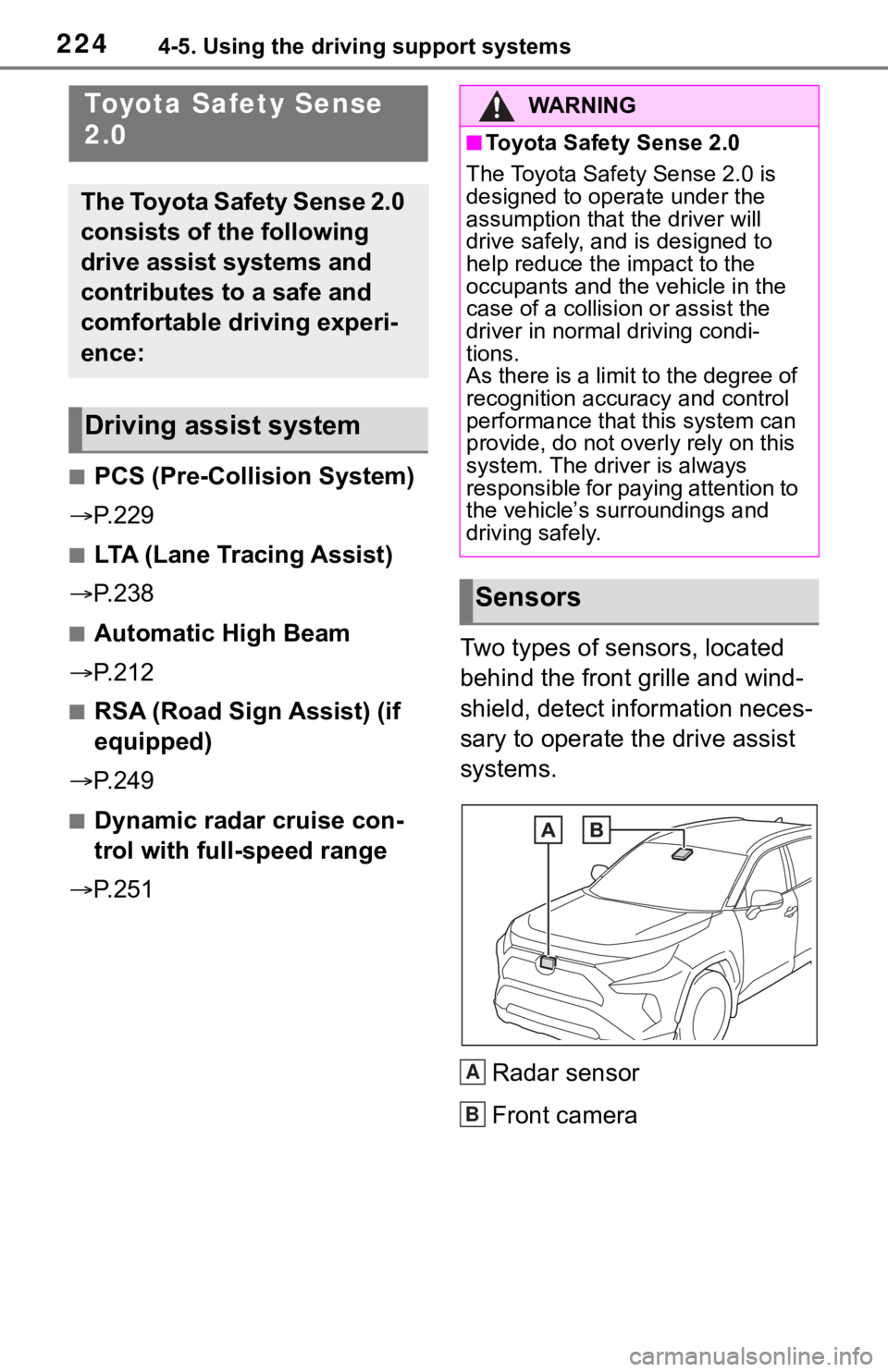 TOYOTA RAV4 2019 (in English) Owners Manual 2244-5. Using the driving support systems
4-5.Using the driving support systems
■PCS (Pre-Collision System)
P. 2 2 9
■LTA (Lane Tracing Assist)
P. 2 3 8
■Automatic High Beam
P. 2 1 2 TOYOTA RAV4 2019 (in English) Owners Manual 2244-5. Using the driving support systems
4-5.Using the driving support systems
■PCS (Pre-Collision System)
P. 2 2 9
■LTA (Lane Tracing Assist)
P. 2 3 8
■Automatic High Beam
P. 2 1 2