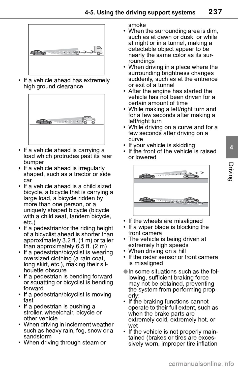 TOYOTA RAV4 2019 (in English) Owners Manual 2374-5. Using the driving support systems
4
Driving
• If a vehicle ahead has extremely high ground clearance
• If a vehicle ahead is carrying a load which protrudes past its rear
bumper
• If a TOYOTA RAV4 2019 (in English) Owners Manual 2374-5. Using the driving support systems
4
Driving
• If a vehicle ahead has extremely high ground clearance
• If a vehicle ahead is carrying a load which protrudes past its rear
bumper
• If a
