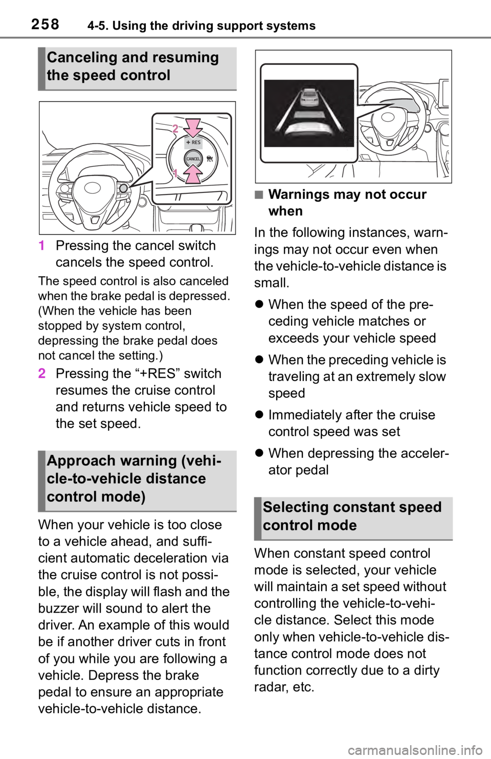 TOYOTA RAV4 2019 Owners Manual (in English) 2584-5. Using the driving support systems
1Pressing the cancel switch
cancels the speed control.
The speed control is also canceled
when the brake pedal is depressed.
(When the vehicle has been
st TOYOTA RAV4 2019 Owners Manual (in English) 2584-5. Using the driving support systems
1Pressing the cancel switch
cancels the speed control.
The speed control is also canceled
when the brake pedal is depressed.
(When the vehicle has been
st