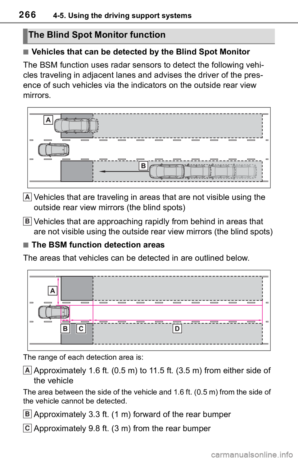 TOYOTA RAV4 2019  Owners Manual (in English) 2664-5. Using the driving support systems
■Vehicles that can be detected by the Blind Spot Monitor
The BSM function uses radar sensors  to detect the following vehi-
cles traveling in adjacent lane 