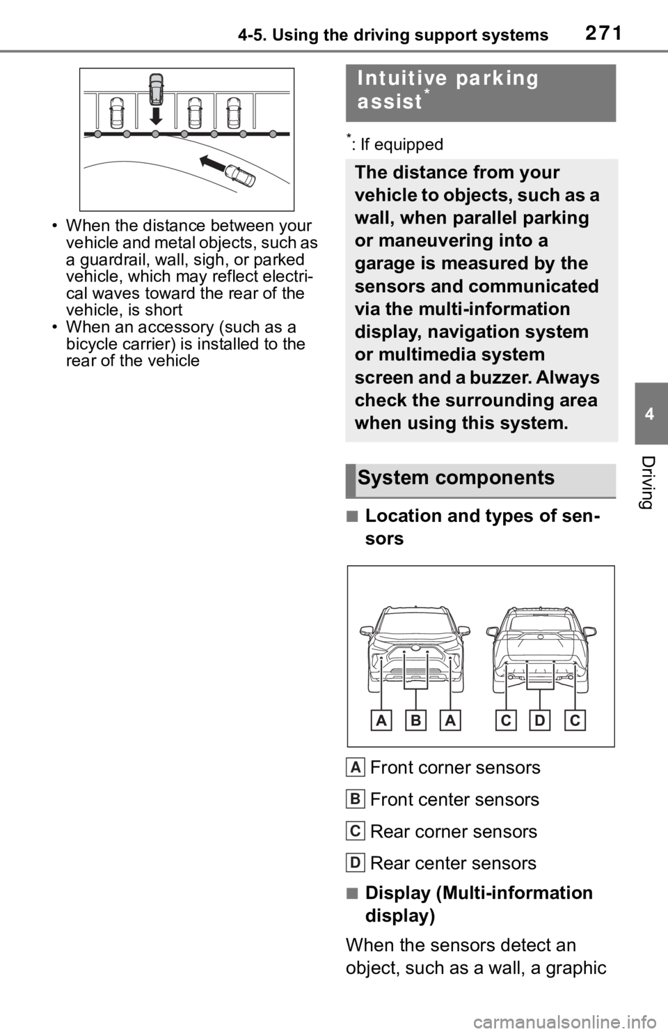 TOYOTA RAV4 2019 (in English) Service Manual 2714-5. Using the driving support systems
4
Driving
• When the distance between your
vehicle and metal objects, such as
a guardrail, wall, sigh, or parked
vehicle, which may reflect electri-
cal TOYOTA RAV4 2019 (in English) Service Manual 2714-5. Using the driving support systems
4
Driving
• When the distance between your
vehicle and metal objects, such as
a guardrail, wall, sigh, or parked
vehicle, which may reflect electri-
cal