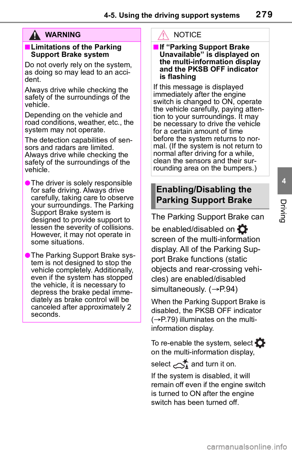 TOYOTA RAV4 2019   (in English) Workshop Manual 2794-5. Using the driving support systems
4
Driving
The Parking Support Brake can 
be enabled/disabled on   
screen of the multi-information 
display. All of the Parking Sup-
port Brake functions (sta