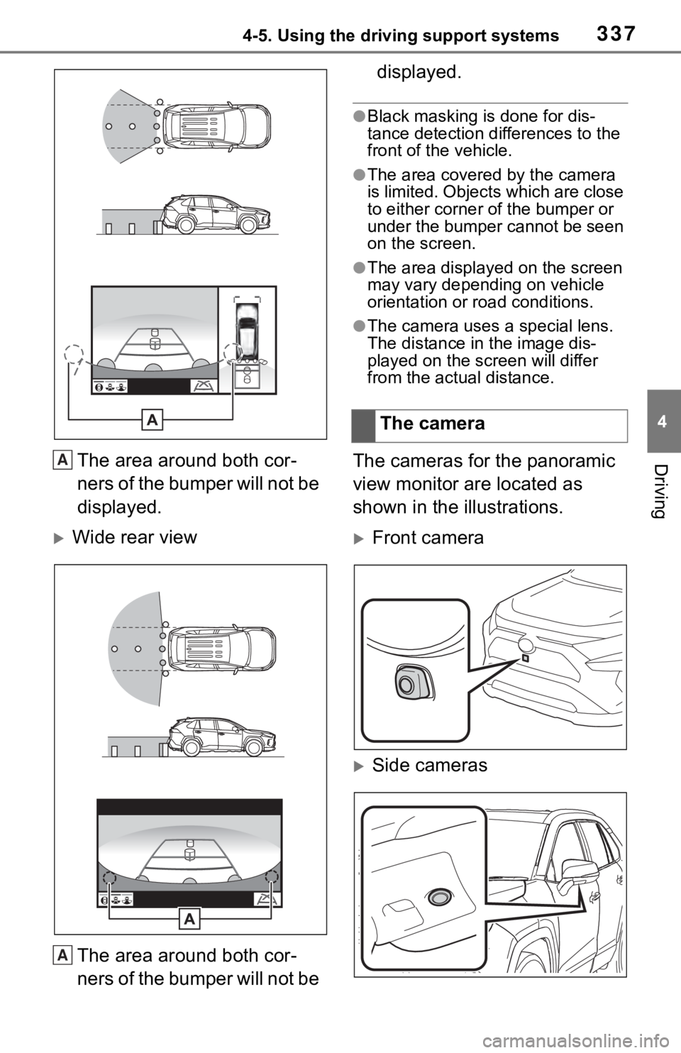 TOYOTA RAV4 2019  Owners Manual (in English) 3374-5. Using the driving support systems
4
DrivingThe area around both cor-
ners of the bumper will not be 
displayed.
Wide rear viewThe area around both cor-
ners of the bumper will not be  displ