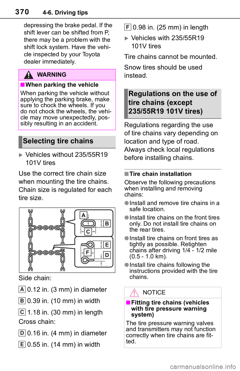 TOYOTA RAV4 2019  Owners Manual (in English) 3704-6. Driving tips
depressing the brake pedal. If the 
shift lever can be shifted from P, 
there may be a problem with the 
shift lock system. Have the vehi-
cle inspected by your Toyota 
dealer imm