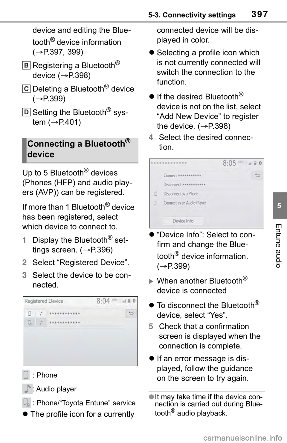 TOYOTA RAV4 2019  Owners Manual (in English) 3975-3. Connectivity settings
5
Entune audio
device and editing the Blue-
tooth
® device information 
( P.397, 399)
Registering a Bluetooth
® 
device ( P.398)
Deleting a Bluetooth
® device 
(