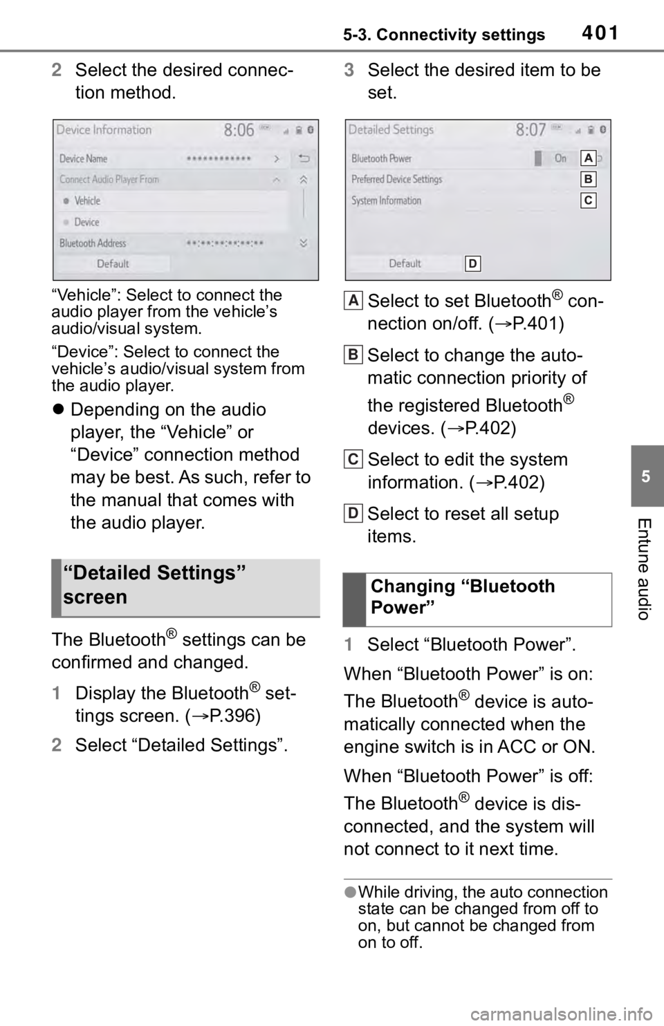 TOYOTA RAV4 2019 Owners Manual (in English) 4015-3. Connectivity settings
5
Entune audio
2Select the desired connec-
tion method.
“Vehicle”: Select to connect the
audio player from the vehicle’s
audio/visual system.
“Device”: Select TOYOTA RAV4 2019 Owners Manual (in English) 4015-3. Connectivity settings
5
Entune audio
2Select the desired connec-
tion method.
“Vehicle”: Select to connect the
audio player from the vehicle’s
audio/visual system.
“Device”: Select