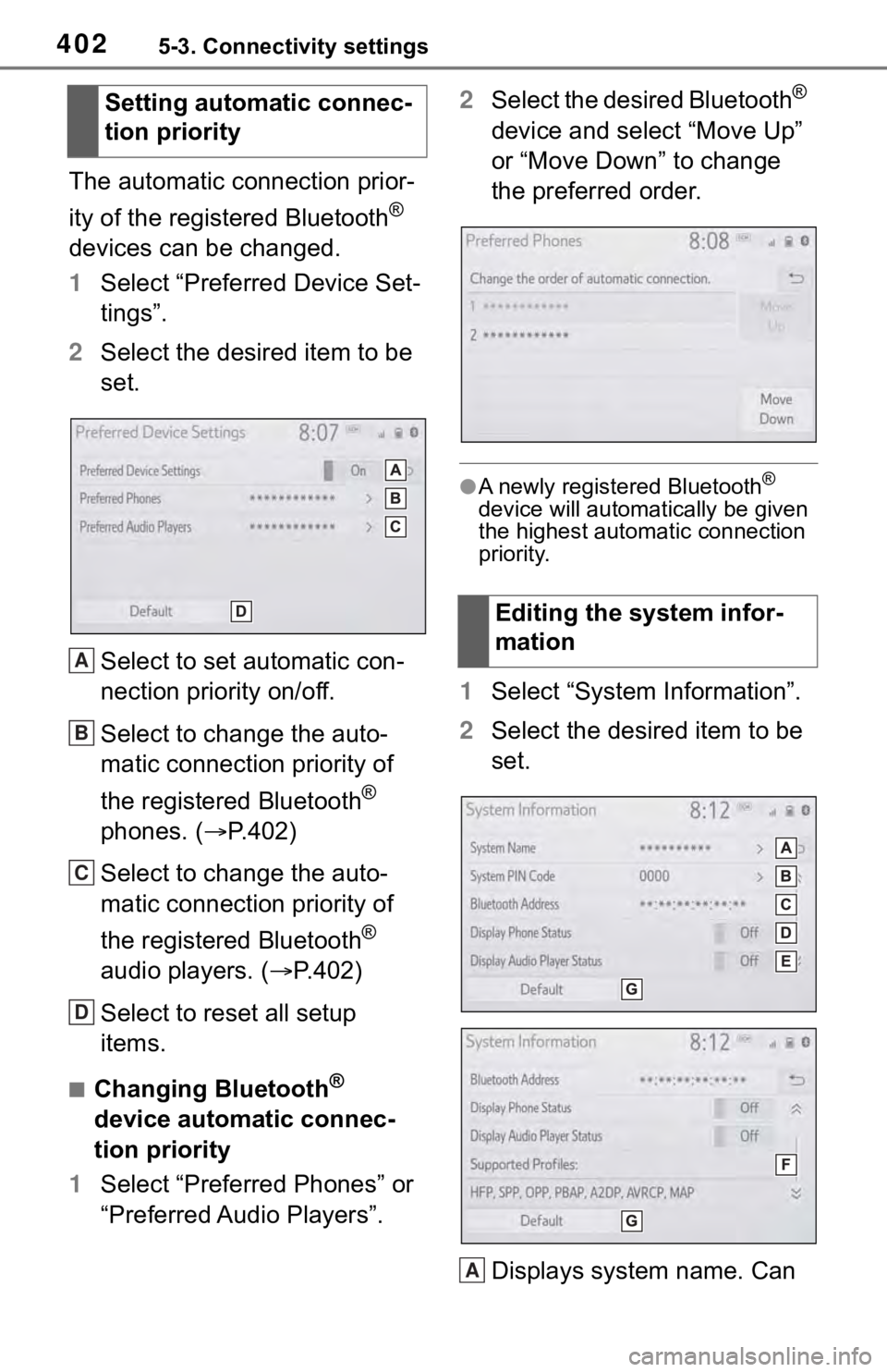 TOYOTA RAV4 2019 Owners Manual (in English) 4025-3. Connectivity settings
The automatic connection prior-
ity of the registered Bluetooth
®
devices can be changed.
1 Select “Preferred Device Set-
tings”.
2 Select the desired item to be
s TOYOTA RAV4 2019 Owners Manual (in English) 4025-3. Connectivity settings
The automatic connection prior-
ity of the registered Bluetooth
®
devices can be changed.
1 Select “Preferred Device Set-
tings”.
2 Select the desired item to be
s