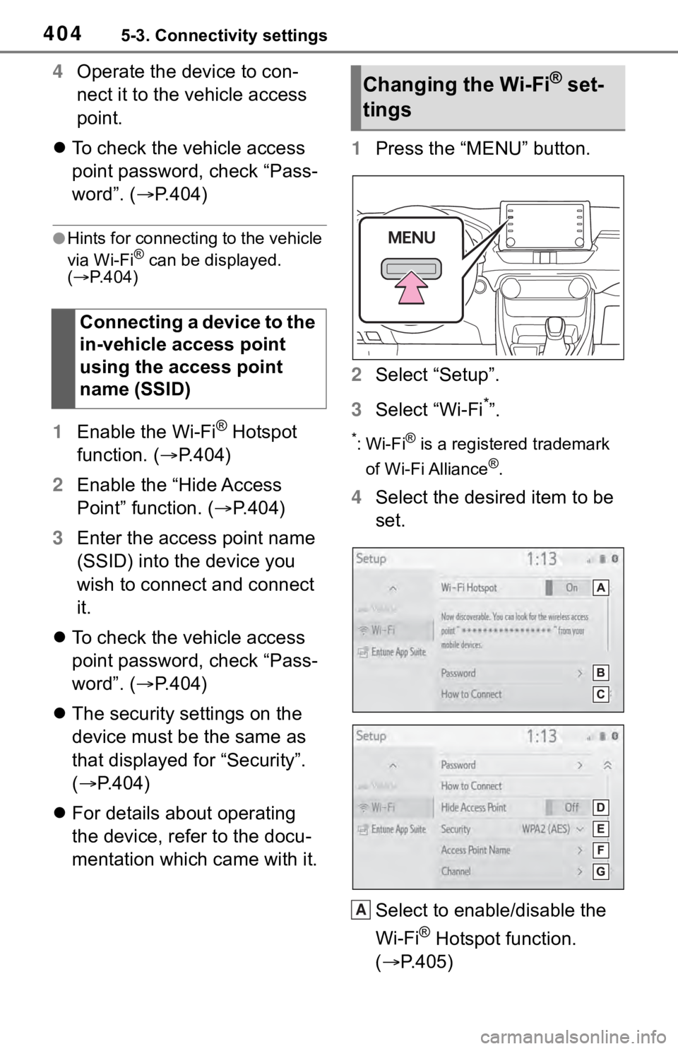 TOYOTA RAV4 2019 Owners Manual (in English) 4045-3. Connectivity settings
4Operate the device to con-
nect it to the vehicle access
point.
To check the vehicle access
point password, check “Pass-
word”. ( P.404)
●Hints for connec TOYOTA RAV4 2019 Owners Manual (in English) 4045-3. Connectivity settings
4Operate the device to con-
nect it to the vehicle access
point.
To check the vehicle access
point password, check “Pass-
word”. ( P.404)
●Hints for connec