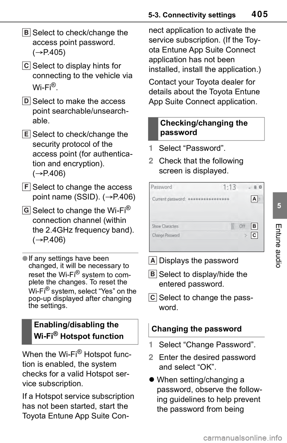 TOYOTA RAV4 2019 Owners Manual (in English) 4055-3. Connectivity settings
5
Entune audio
Select to check/change the
access point password.
(P.405)
Select to display hints for
connecting to the vehicle via
Wi-Fi
®.
Select to make the acc TOYOTA RAV4 2019 Owners Manual (in English) 4055-3. Connectivity settings
5
Entune audio
Select to check/change the
access point password.
(P.405)
Select to display hints for
connecting to the vehicle via
Wi-Fi
®.
Select to make the acc