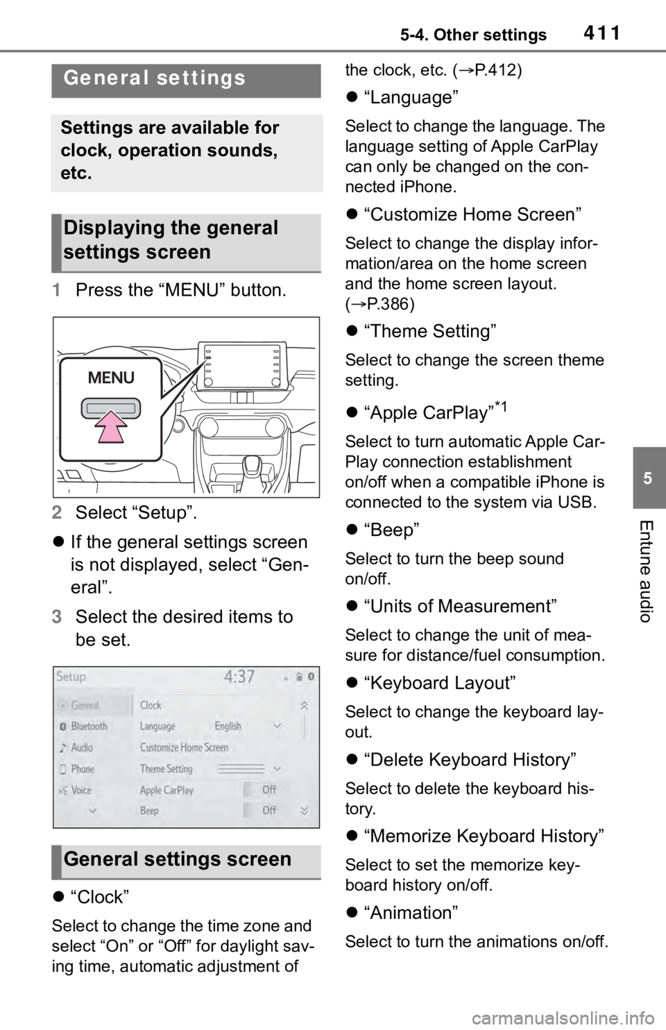 TOYOTA RAV4 2019 Owners Manual (in English) 4115-4. Other settings
5
Entune audio
5-4.Other settings
1Press the “MENU” button.
2 Select “Setup”.
If the general settings screen
is not displayed, select “Gen-
eral”.
3 Select the TOYOTA RAV4 2019 Owners Manual (in English) 4115-4. Other settings
5
Entune audio
5-4.Other settings
1Press the “MENU” button.
2 Select “Setup”.
If the general settings screen
is not displayed, select “Gen-
eral”.
3 Select the