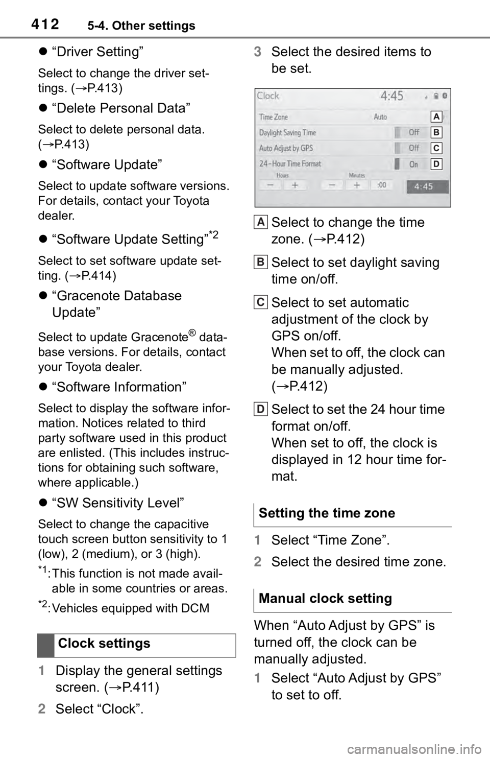 TOYOTA RAV4 2019 Owners Manual (in English) 4125-4. Other settings
“Driver Setting”
Select to change the driver set-
tings. ( P.413)
“Delete Personal Data”
Select to delete personal data.
( P.413)
“Software Update TOYOTA RAV4 2019 Owners Manual (in English) 4125-4. Other settings
“Driver Setting”
Select to change the driver set-
tings. ( P.413)
“Delete Personal Data”
Select to delete personal data.
( P.413)
“Software Update