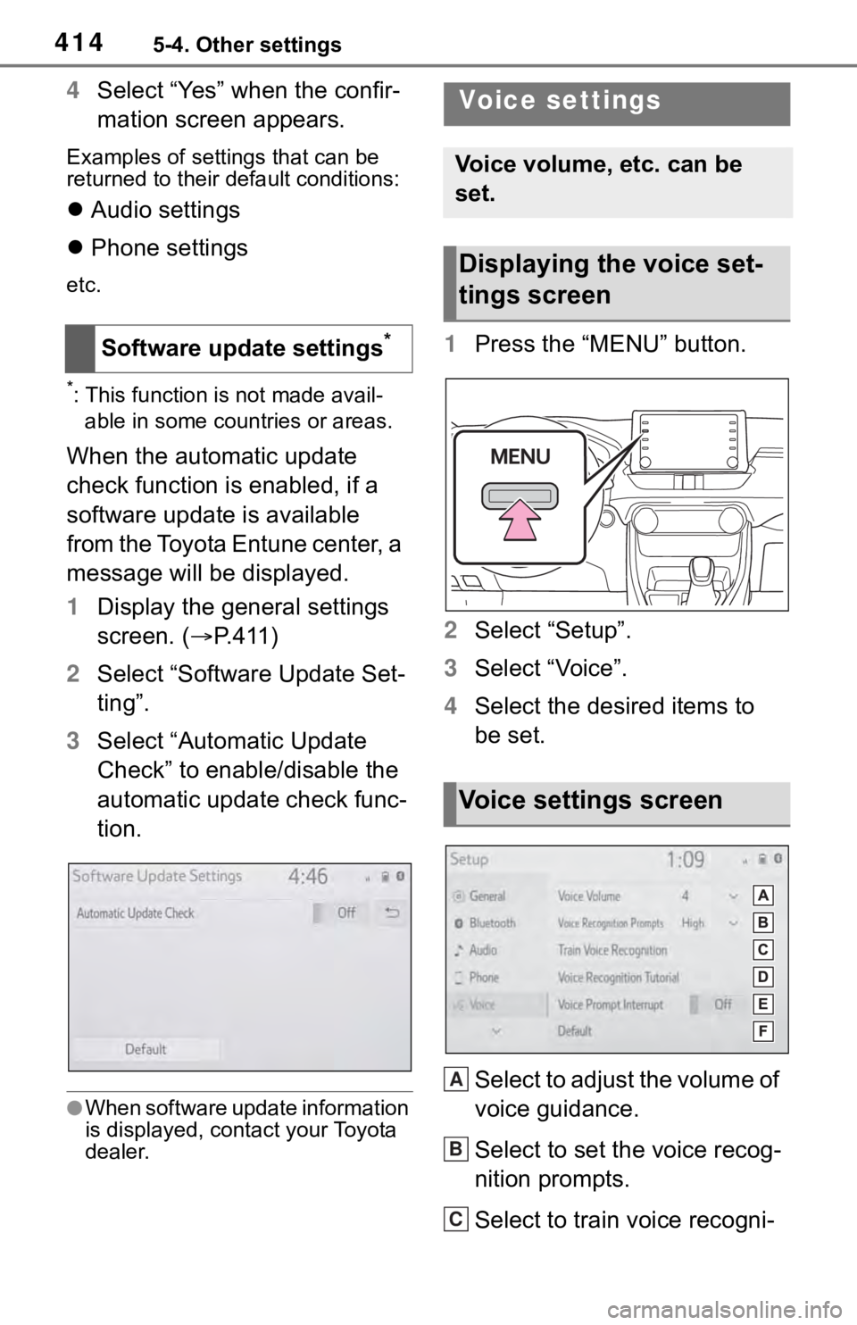 TOYOTA RAV4 2019 Owners Manual (in English) 4145-4. Other settings
4Select “Yes” when the confir-
mation screen appears.
Examples of settings that can be
returned to their default conditions:
Audio settings
Phone settings
etc.
*: Th TOYOTA RAV4 2019 Owners Manual (in English) 4145-4. Other settings
4Select “Yes” when the confir-
mation screen appears.
Examples of settings that can be
returned to their default conditions:
Audio settings
Phone settings
etc.
*: Th