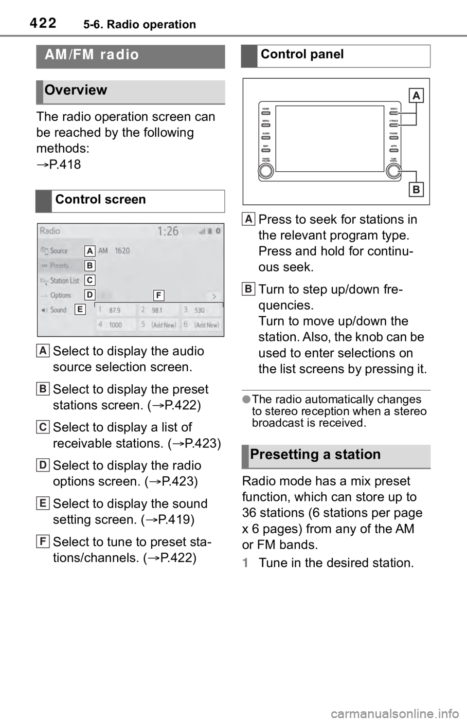 TOYOTA RAV4 2019  Owners Manual (in English) 4225-6. Radio operation
5-6.Radio operation
The radio operation screen can 
be reached by the following 
methods:
P. 4 1 8
Select to display the audio 
source selection screen.
Select to display th
