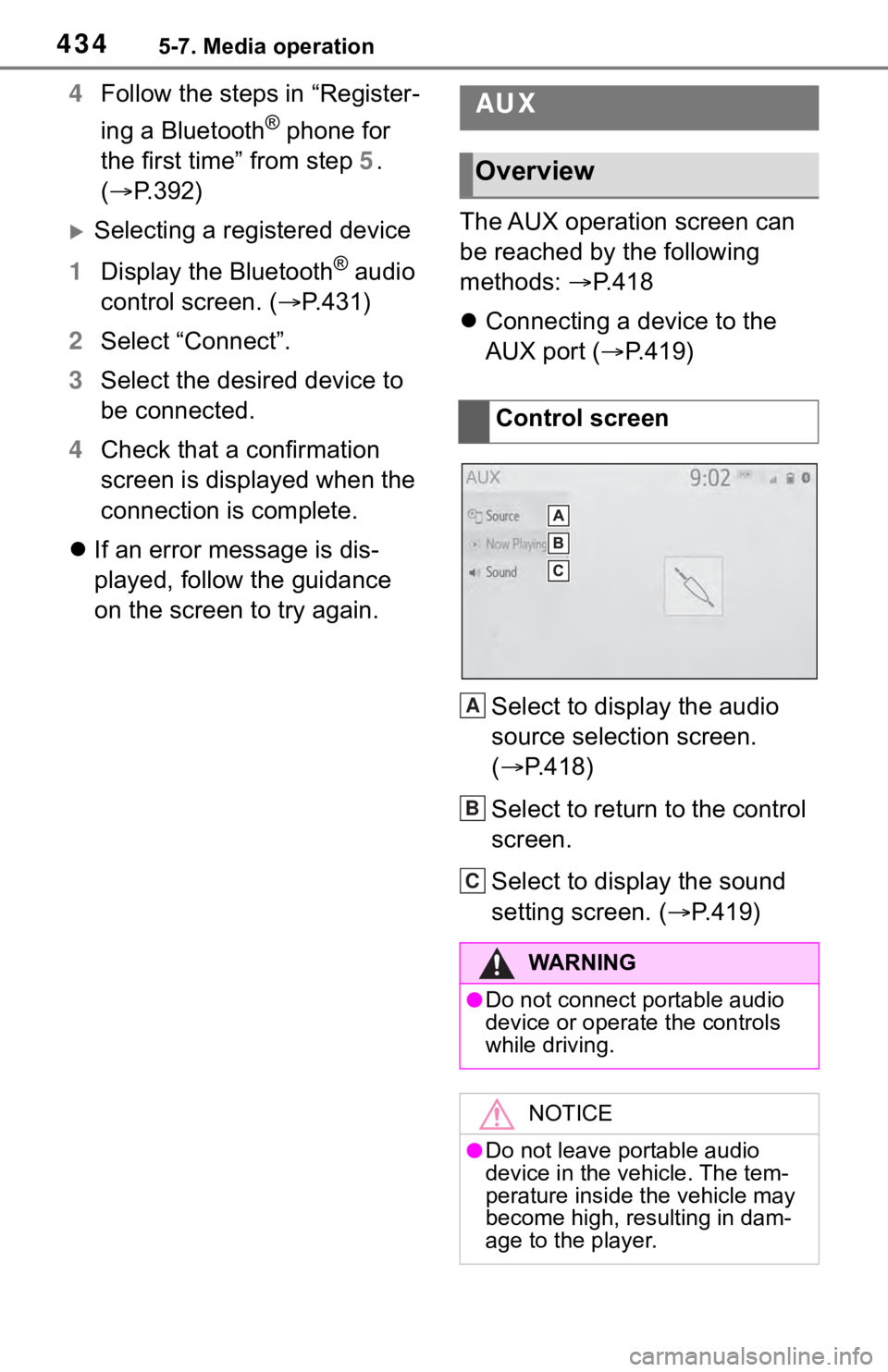 TOYOTA RAV4 2019  Owners Manual (in English) 4345-7. Media operation
4Follow the steps in “Register-
ing a Bluetooth
® phone for 
the first time” from step  5. 
( P.392)
Selecting a registered device
1 Display the Bluetooth
® audio 
