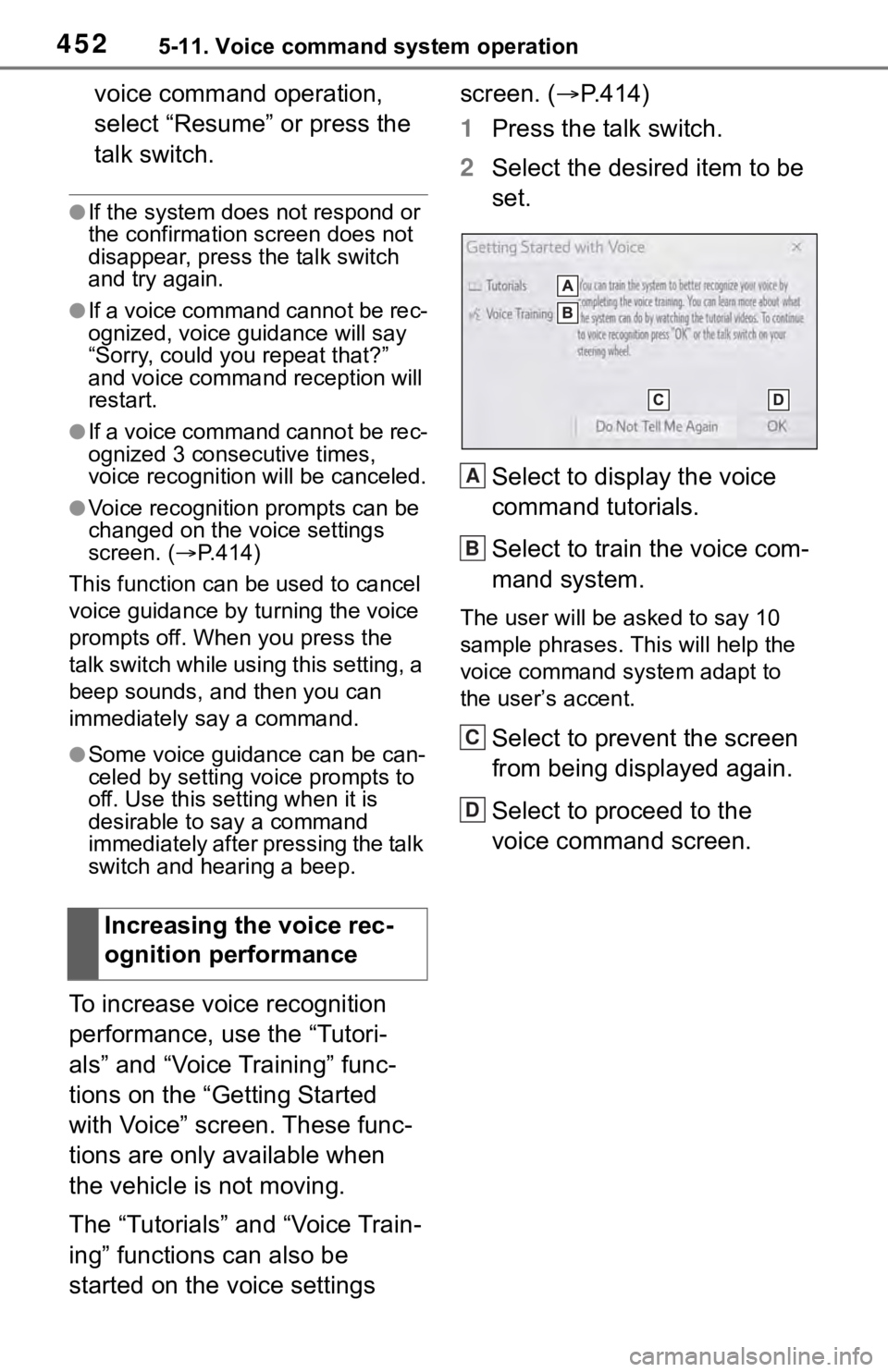 TOYOTA RAV4 2019 Owners Manual (in English) 4525-11. Voice command system operation
voice command operation,
select “Resume” or press the
talk switch.
●If the system does not respond or
the confirmation screen does not
disappear, pres TOYOTA RAV4 2019 Owners Manual (in English) 4525-11. Voice command system operation
voice command operation,
select “Resume” or press the
talk switch.
●If the system does not respond or
the confirmation screen does not
disappear, pres