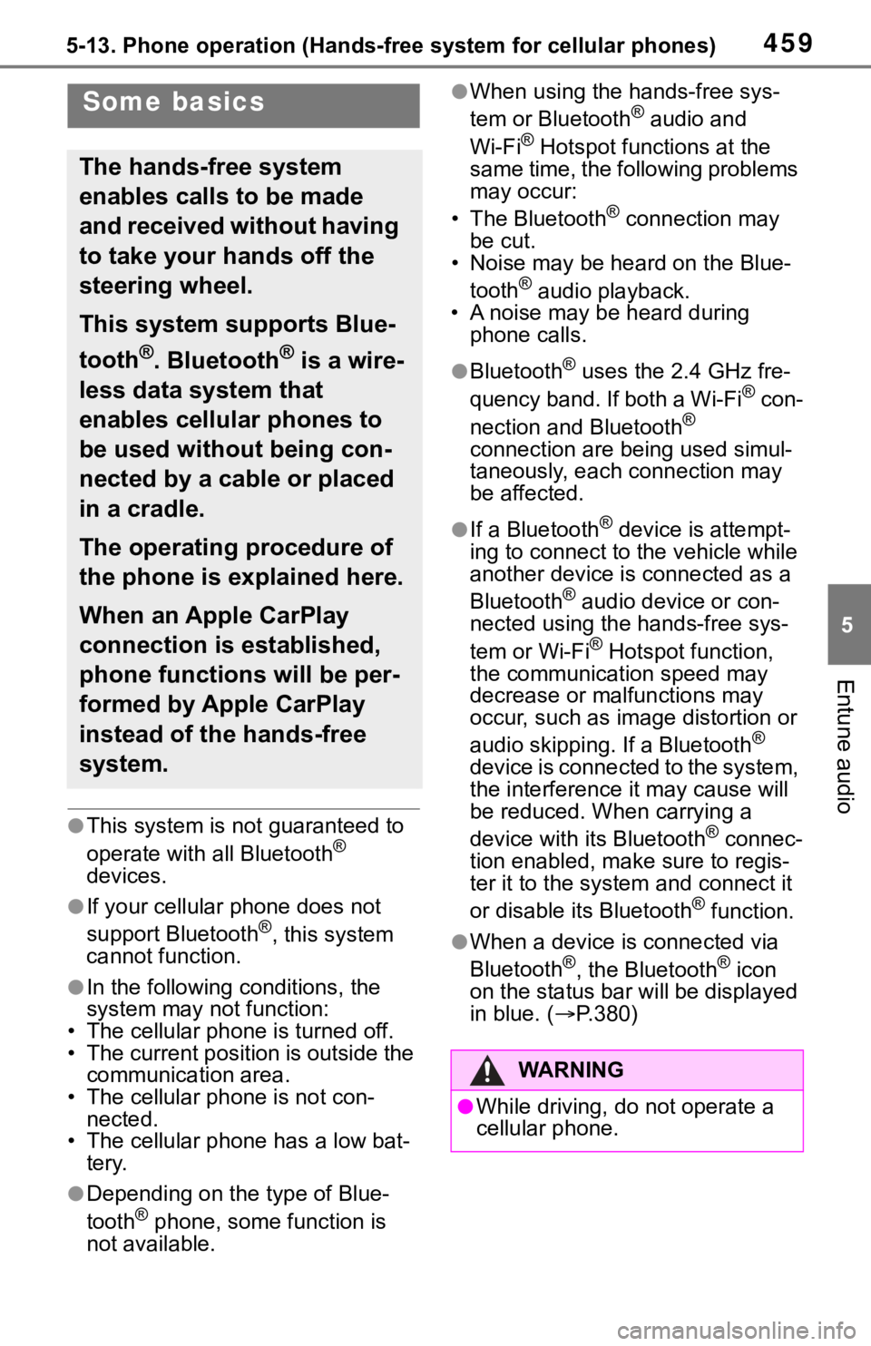 TOYOTA RAV4 2019 Owners Manual (in English) 4595-13. Phone operation (Hands-free system for cellular phones)
5
Entune audio
●This system is not guaranteed to
operate with all Bluetooth®
devices.
●If your cellular phone does not
support TOYOTA RAV4 2019 Owners Manual (in English) 4595-13. Phone operation (Hands-free system for cellular phones)
5
Entune audio
●This system is not guaranteed to
operate with all Bluetooth®
devices.
●If your cellular phone does not
support