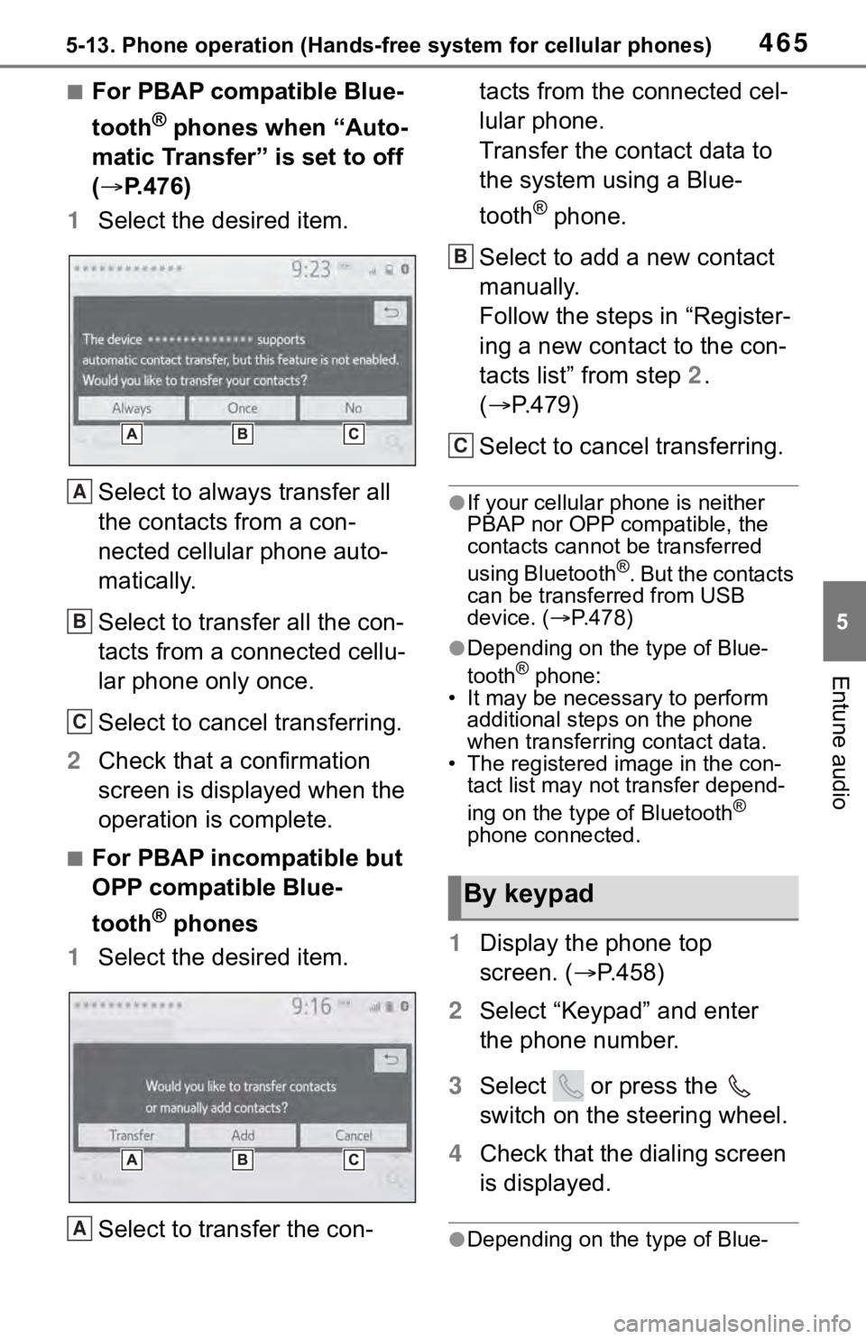 TOYOTA RAV4 2019  Owners Manual (in English) 4655-13. Phone operation (Hands-free system for cellular phones)
5
Entune audio
■For PBAP compatible Blue-
tooth
® phones when “Auto-
matic Transfer” is set to off 
( P.476)
1 Select the des