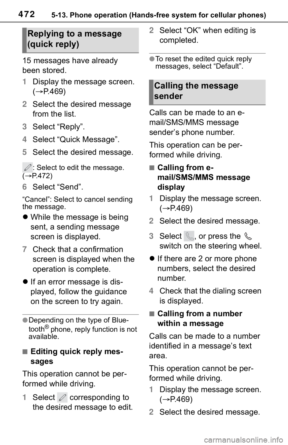 TOYOTA RAV4 2019  Owners Manual (in English) 4725-13. Phone operation (Hands-free system for cellular phones)
15 messages have already 
been stored.
1Display the message screen. 
( P.469)
2 Select the desired message 
from the list.
3 Select 