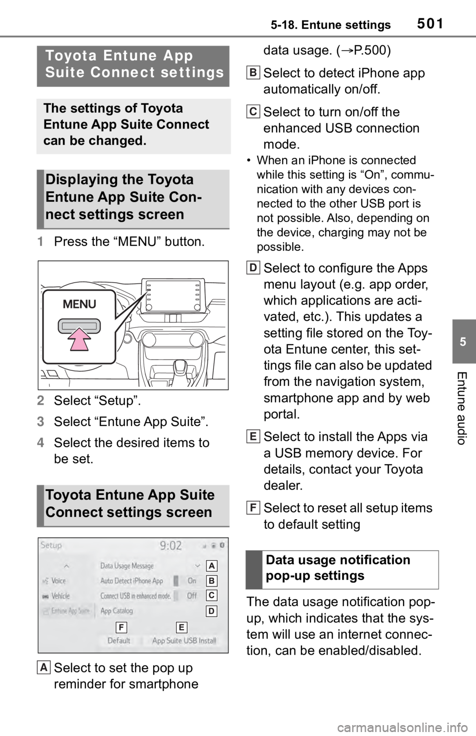 TOYOTA RAV4 2019  Owners Manual (in English) 5015-18. Entune settings
5
Entune audio
5-18.Entune settings
1Press the “MENU” button.
2 Select “Setup”.
3 Select “Entune App Suite”.
4 Select the desired items to 
be set.
Select to set t
