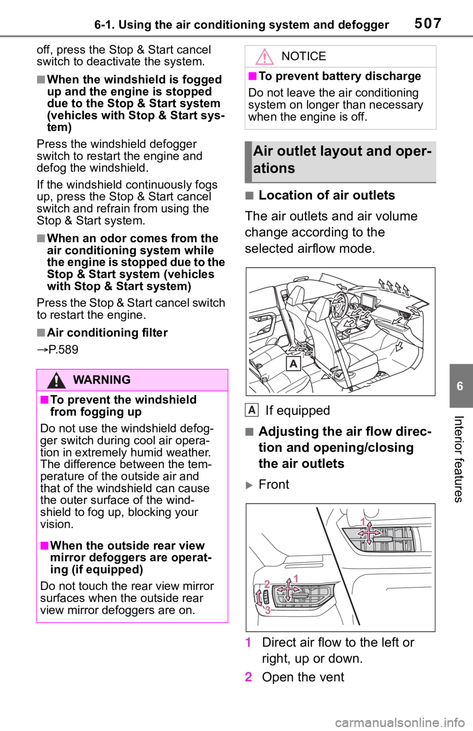 TOYOTA RAV4 2019  Owners Manual (in English) 5076-1. Using the air conditioning system and defogger
6
Interior features
off, press the Stop & Start cancel 
switch to deactivate the system.
■When the windshield is fogged 
up and the engine is s