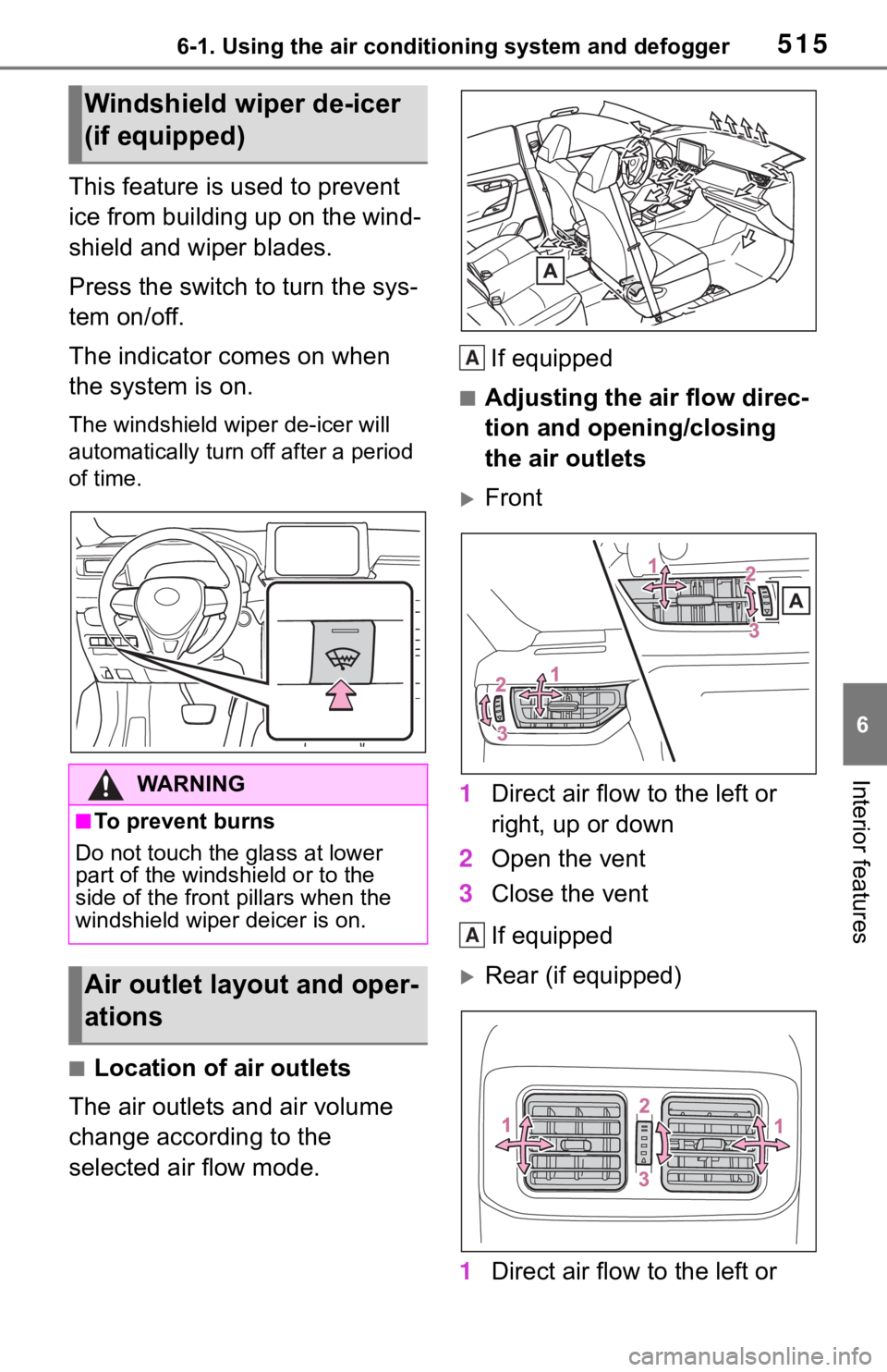 TOYOTA RAV4 2019  Owners Manual (in English) 5156-1. Using the air conditioning system and defogger
6
Interior features
This feature is used to prevent 
ice from building up on the wind-
shield and wiper blades.
Press the switch to turn the sys-