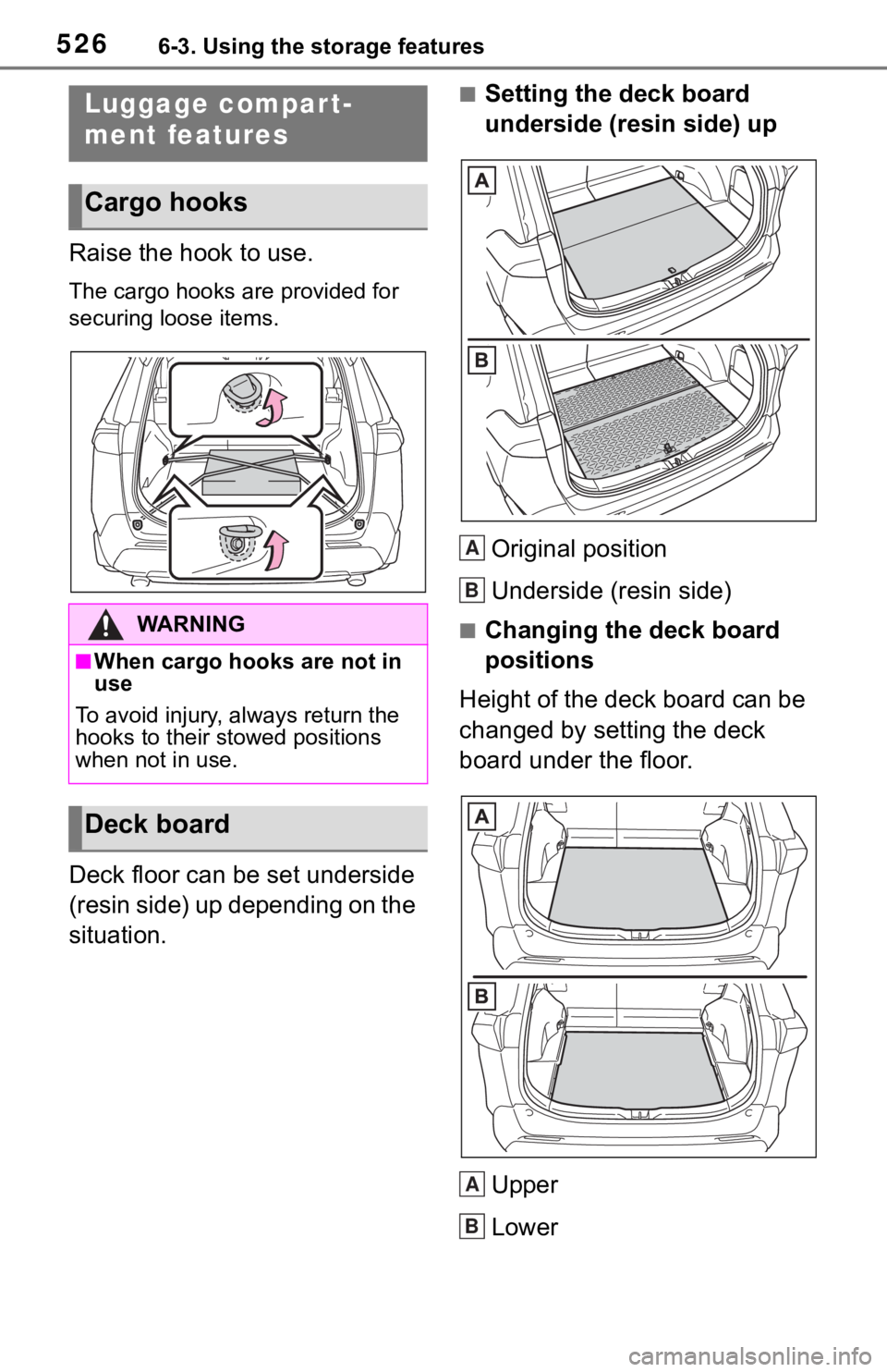 TOYOTA RAV4 2019 Owners Manual (in English) 5266-3. Using the storage features
Raise the hook to use.
The cargo hooks are provided for
securing loose items.
Deck floor can be set underside
(resin side) up depending on the
situation.
■Setti TOYOTA RAV4 2019 Owners Manual (in English) 5266-3. Using the storage features
Raise the hook to use.
The cargo hooks are provided for
securing loose items.
Deck floor can be set underside
(resin side) up depending on the
situation.
■Setti