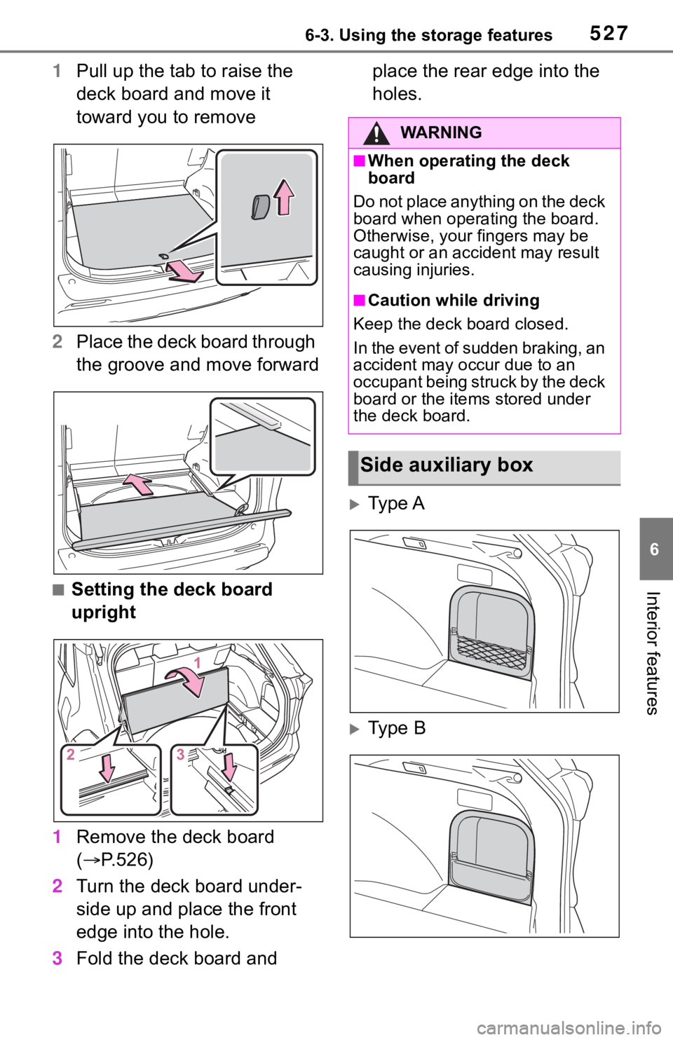 TOYOTA RAV4 2019 Owners Manual (in English) 5276-3. Using the storage features
6
Interior features
1Pull up the tab to raise the
deck board and move it
toward you to remove
2 Place the deck board through
the groove and move forward
■Settin TOYOTA RAV4 2019 Owners Manual (in English) 5276-3. Using the storage features
6
Interior features
1Pull up the tab to raise the
deck board and move it
toward you to remove
2 Place the deck board through
the groove and move forward
■Settin