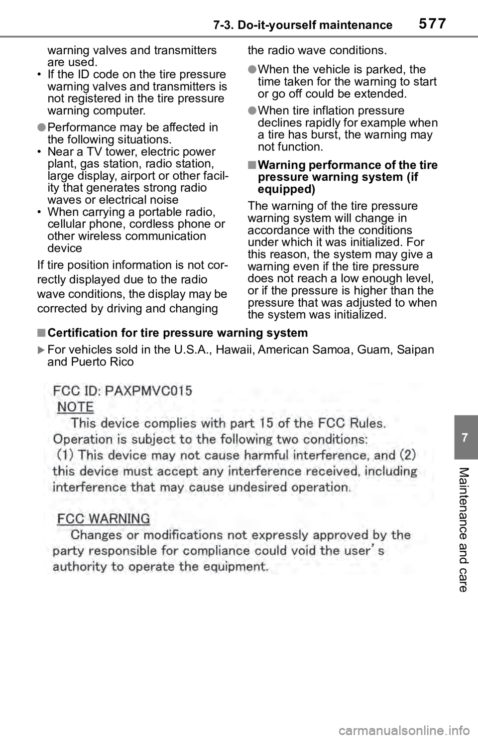 TOYOTA RAV4 2019  Owners Manual (in English) 5777-3. Do-it-yourself maintenance
7
Maintenance and care
warning valves and transmitters 
are used.
• If the ID code on the tire pressure  warning valves and transmitters is 
not registered in the 