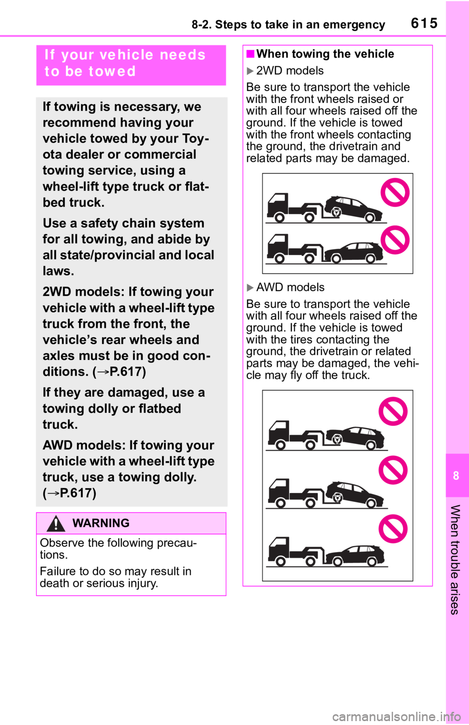 TOYOTA RAV4 2019  Owners Manual (in English) 6158-2. Steps to take in an emergency
8
When trouble arises
8-2.Steps to take in an emergency
If  your vehicle needs 
to be towed
If towing is necessary, we 
recommend having your 
vehicle towed by yo