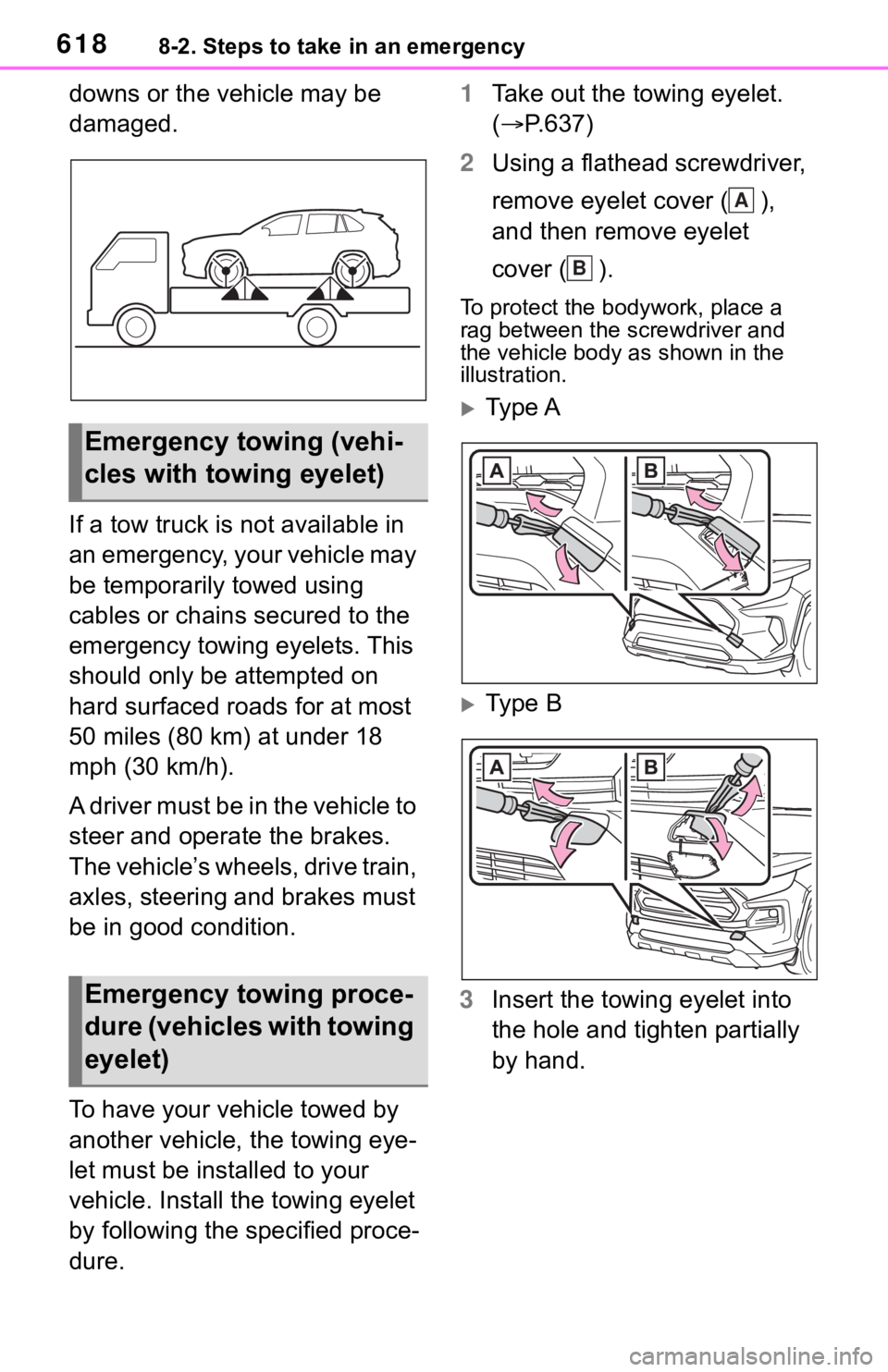 TOYOTA RAV4 2019  Owners Manual (in English) 6188-2. Steps to take in an emergency
downs or the vehicle may be 
damaged.
If a tow truck is not available in 
an emergency, your vehicle may 
be temporarily towed using 
cables or chains secured to 