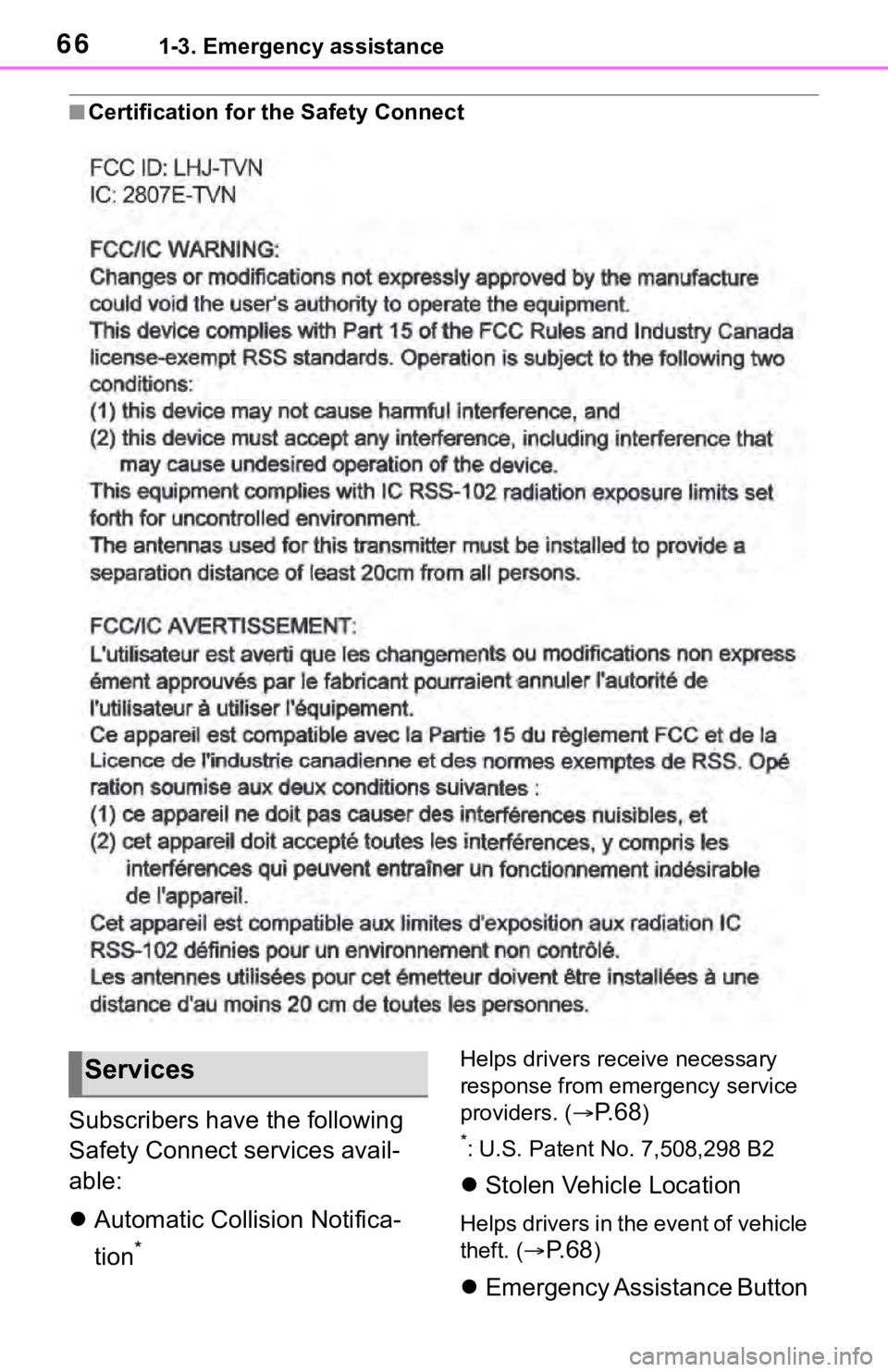TOYOTA RAV4 2019 (in English) Repair Manual 661-3. Emergency assistance
■Certification for the Safety Connect
Subscribers have the following
Safety Connect services avail-
able:
Automatic Collision Notifica-
tion
*
Helps drivers receive n TOYOTA RAV4 2019 (in English) Repair Manual 661-3. Emergency assistance
■Certification for the Safety Connect
Subscribers have the following
Safety Connect services avail-
able:
Automatic Collision Notifica-
tion
*
Helps drivers receive n