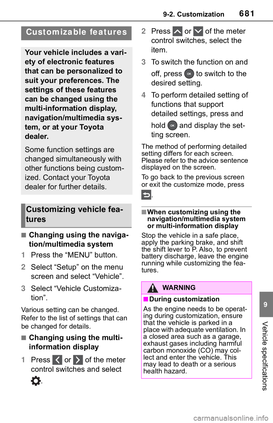 TOYOTA RAV4 2019 Owners Manual (in English) 6819-2. Customization
9
Vehicle specifications
9-2.Customization
■Changing using the naviga-
tion/multimedia system
1 Press the “MENU” button.
2 Select “Setup” on the menu
screen and select TOYOTA RAV4 2019 Owners Manual (in English) 6819-2. Customization
9
Vehicle specifications
9-2.Customization
■Changing using the naviga-
tion/multimedia system
1 Press the “MENU” button.
2 Select “Setup” on the menu
screen and select