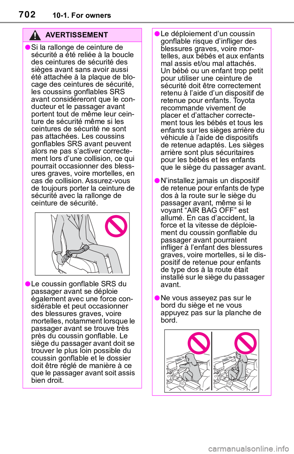 TOYOTA RAV4 2019 Owners Manual (in English) 70210-1. For owners
AVERTISSEMENT
●Si la rallonge de ceinture de
sécurité a été reliée à la boucle
des ceintures de sécurité des
sièges avant sans avoir aussi
été attachée à l a pla TOYOTA RAV4 2019 Owners Manual (in English) 70210-1. For owners
AVERTISSEMENT
●Si la rallonge de ceinture de
sécurité a été reliée à la boucle
des ceintures de sécurité des
sièges avant sans avoir aussi
été attachée à l a pla