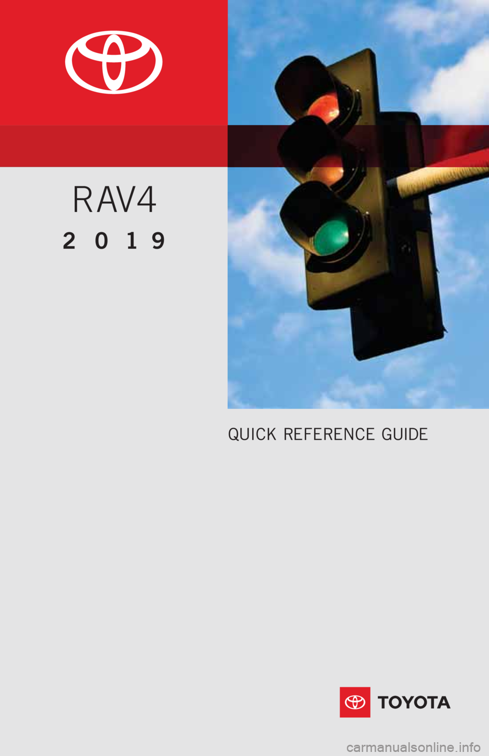 TOYOTA RAV4 2019  Owners Manual (in English) QUICK REFERENCE GUIDE
2019 
RAV4 