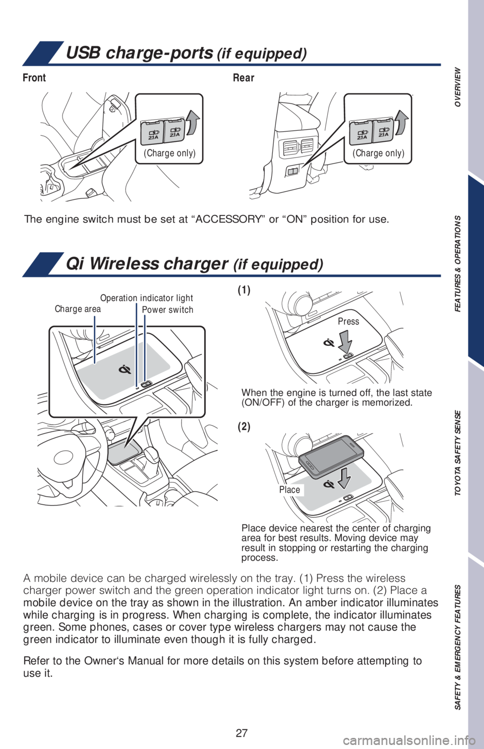 TOYOTA RAV4 2019   (in English) Owners Manual 27
FrontRear
OVERVIEW FEATURES & OPERATIONS TOYOTA SAFETY SENSE SAFETY & EMERGENCY FEATURES
Power switchCharge areaOperation indicator light
Qi Wireless charger (if equipped)
�"��N�P�C�J�M�F��E�F�W�