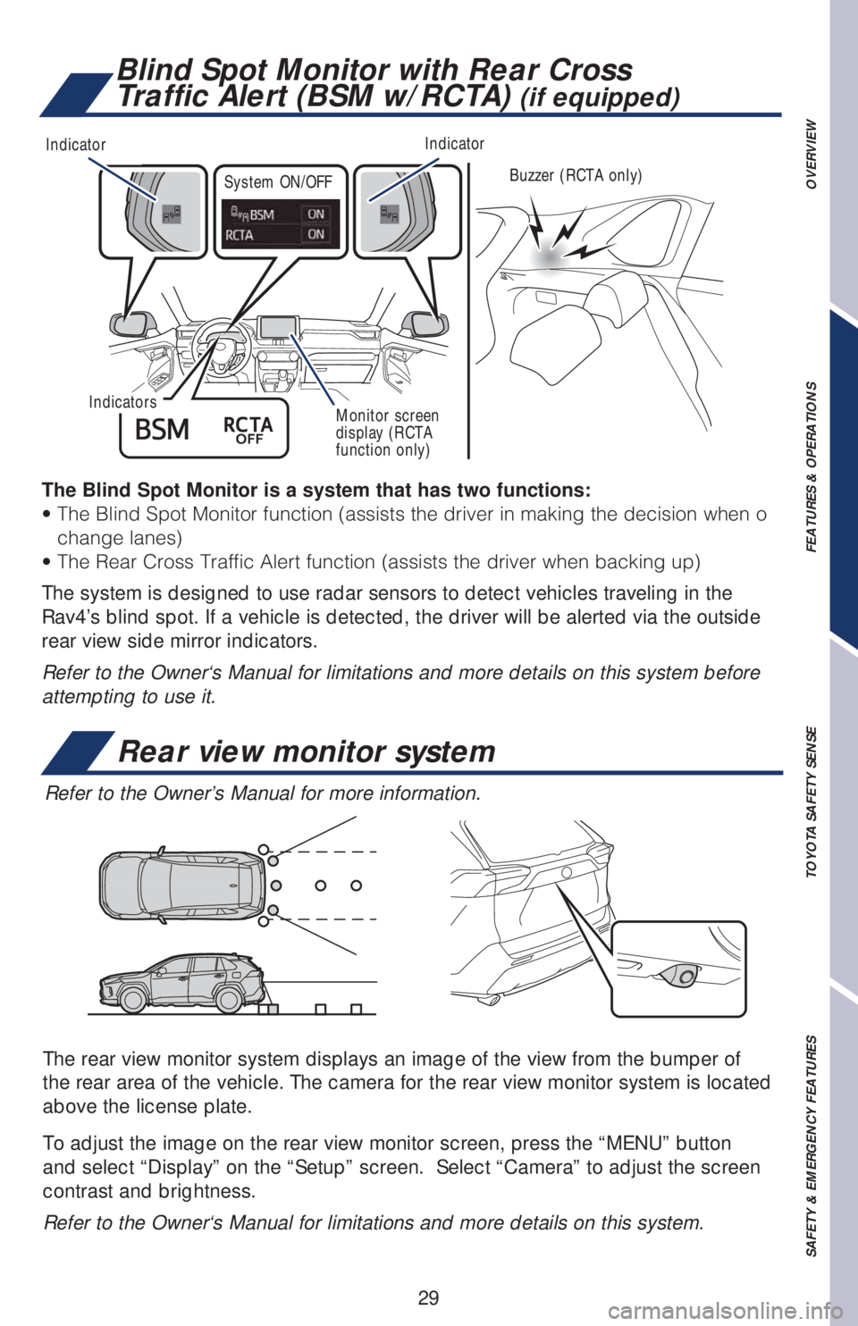 TOYOTA RAV4 2019   (in English) Owners Guide 29
The Blind Spot Monitor is a system that has two functions:
�t��5�I�F��#�M�J�O�E��4�Q�P�U��.�P�O�J�U�P�S��G�V�O�D�U�J�P�O��	�B�T�T�J�T�U�T��U�I�F��E�S�J�W�F�S��J�O��N�B�L�J�O�H��U�I�F��E