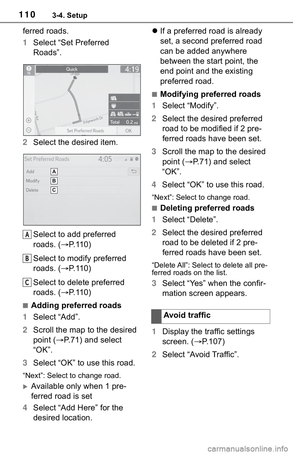 TOYOTA RAV4 2019 Accessories, Audio & Navigation (in English) 1103-4. Setup
ferred roads.
1Select “Set Preferred
Roads”.
2 Select the desired item.
Select to add preferred
roads. ( P.110)
Select to modify preferred
roads. ( P.110)
Select to delete p TOYOTA RAV4 2019 Accessories, Audio & Navigation (in English) 1103-4. Setup
ferred roads.
1Select “Set Preferred
Roads”.
2 Select the desired item.
Select to add preferred
roads. ( P.110)
Select to modify preferred
roads. ( P.110)
Select to delete p