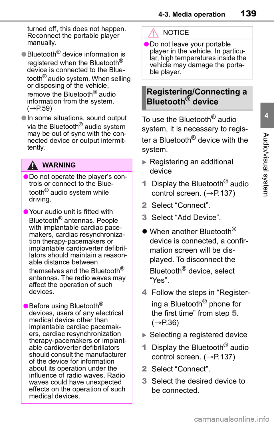 TOYOTA RAV4 2019 Accessories, Audio & Navigation (in English) 1394-3. Media operation
4
Audio/visual system
turned off, this does not happen.
Reconnect the portable player
manually.
●Bluetooth® device information is
registered when the Bluetooth®
device TOYOTA RAV4 2019 Accessories, Audio & Navigation (in English) 1394-3. Media operation
4
Audio/visual system
turned off, this does not happen.
Reconnect the portable player
manually.
●Bluetooth® device information is
registered when the Bluetooth®
device