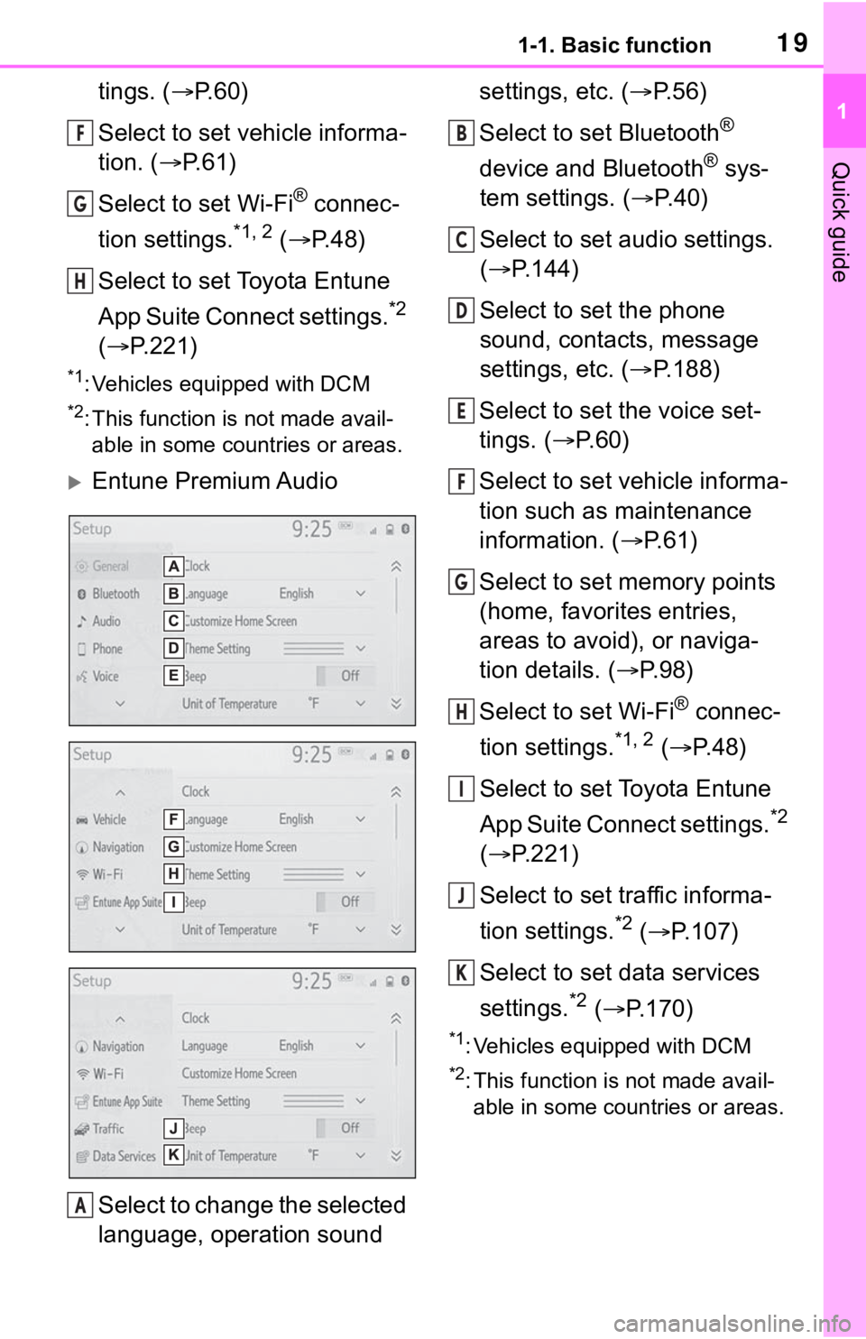 TOYOTA RAV4 2019 Accessories, Audio & Navigation (in English) 191-1. Basic function
1
Quick guide
tings. (P.60)
Select to set vehicle informa-
tion. ( P. 6 1 )
Select to set Wi-Fi
® connec-
tion settings.
*1, 2 ( P.48)
Select to set Toyota Entune
App TOYOTA RAV4 2019 Accessories, Audio & Navigation (in English) 191-1. Basic function
1
Quick guide
tings. (P.60)
Select to set vehicle informa-
tion. ( P. 6 1 )
Select to set Wi-Fi
® connec-
tion settings.
*1, 2 ( P.48)
Select to set Toyota Entune
App
