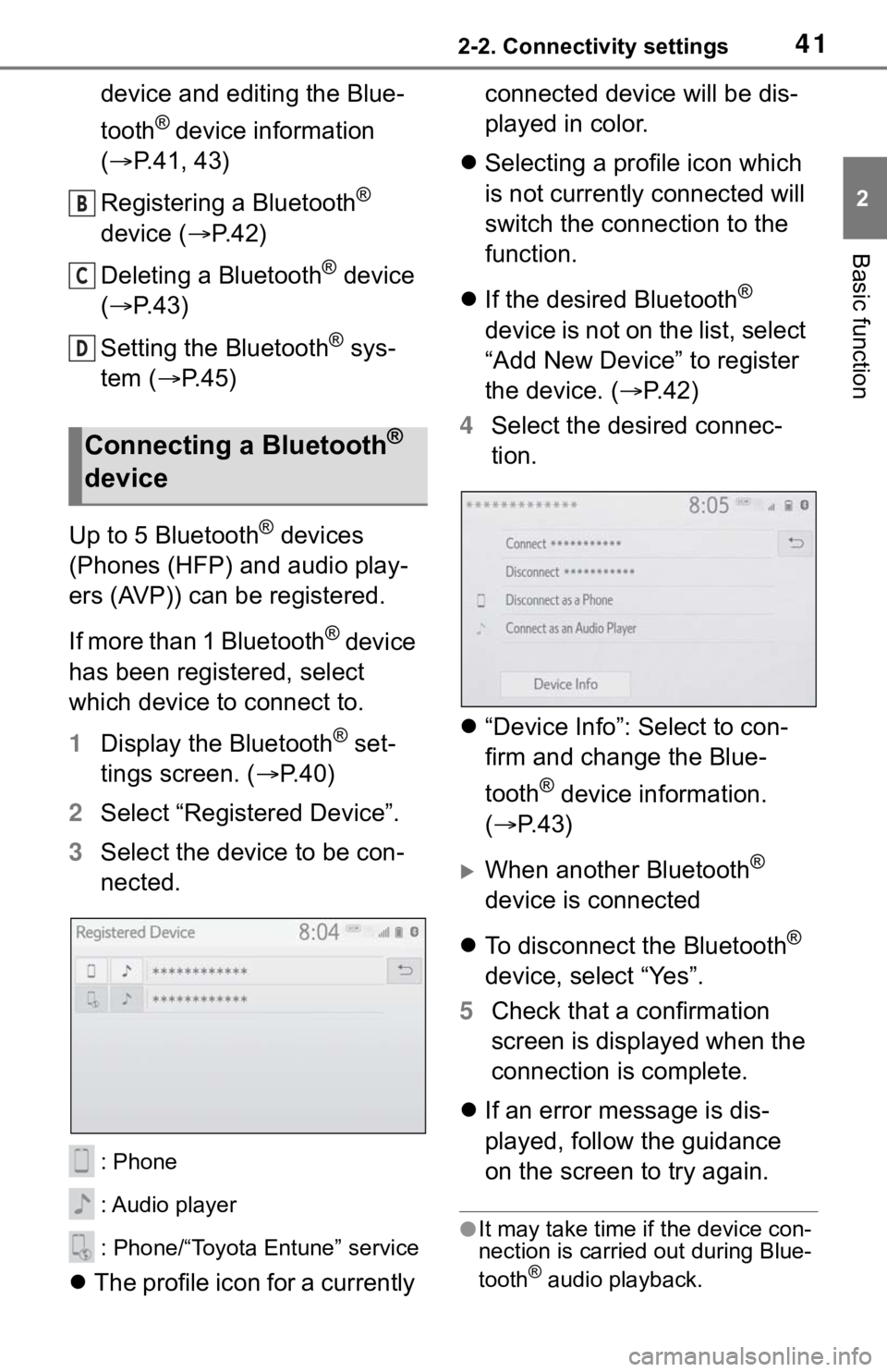 TOYOTA RAV4 2019 Accessories, Audio & Navigation (in English) 412-2. Connectivity settings
2
Basic function
device and editing the Blue-
tooth
® device information
( P.41, 43)
Registering a Bluetooth
®
device ( P. 4 2 )
Deleting a Bluetooth
® device
TOYOTA RAV4 2019 Accessories, Audio & Navigation (in English) 412-2. Connectivity settings
2
Basic function
device and editing the Blue-
tooth
® device information
( P.41, 43)
Registering a Bluetooth
®
device ( P. 4 2 )
Deleting a Bluetooth
® device