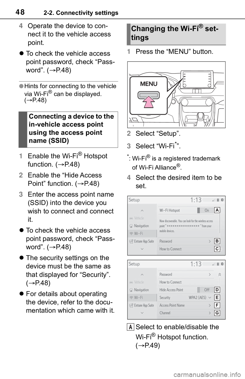 TOYOTA RAV4 2019 Accessories, Audio & Navigation (in English) 482-2. Connectivity settings
4Operate the device to con-
nect it to the vehicle access
point.
To check the vehicle access
point password, check “Pass-
word”. ( P.48)
●Hints for connecti TOYOTA RAV4 2019 Accessories, Audio & Navigation (in English) 482-2. Connectivity settings
4Operate the device to con-
nect it to the vehicle access
point.
To check the vehicle access
point password, check “Pass-
word”. ( P.48)
●Hints for connecti