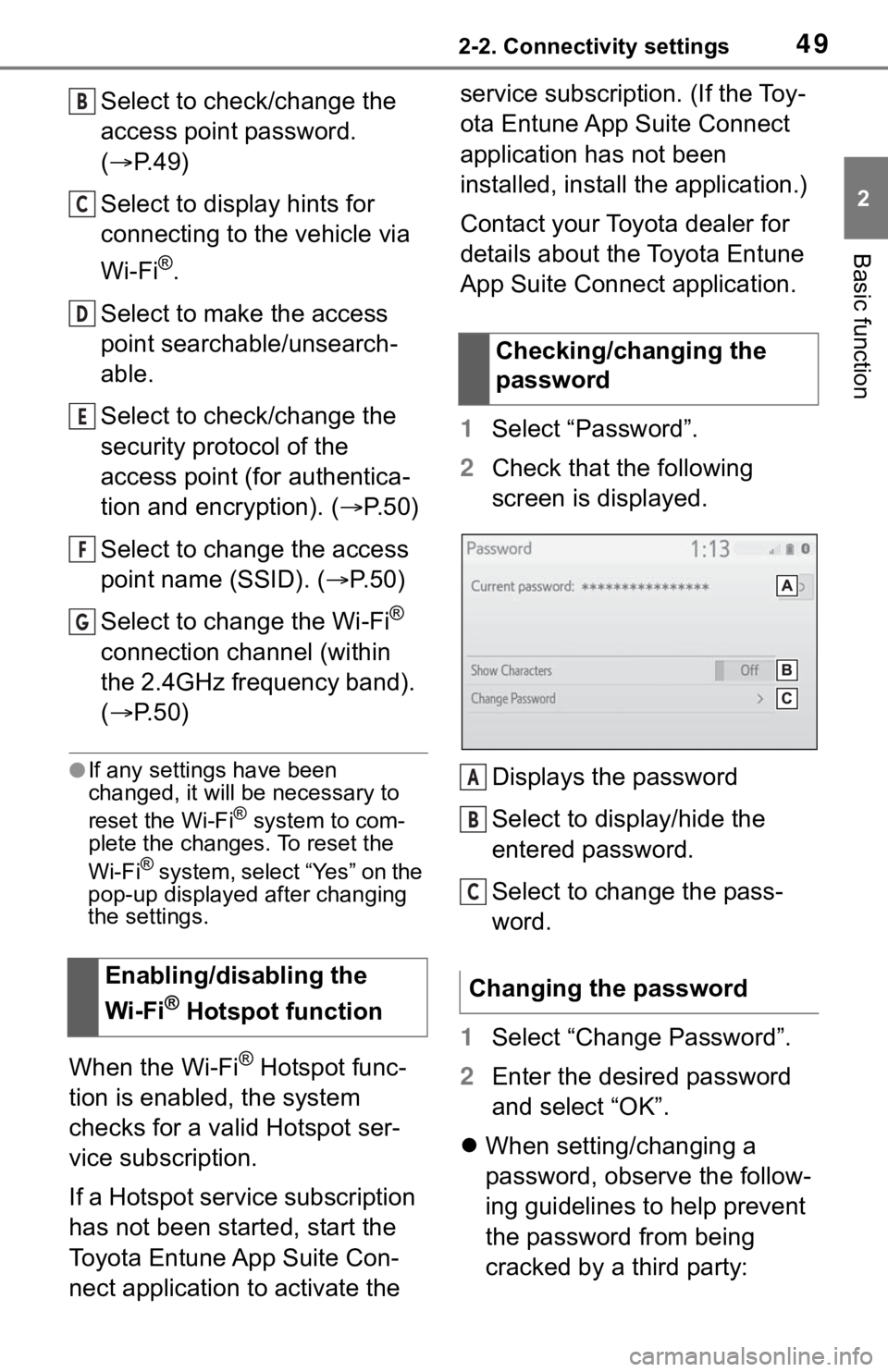 TOYOTA RAV4 2019 Accessories, Audio & Navigation (in English) 492-2. Connectivity settings
2
Basic function
Select to check/change the
access point password.
(P. 4 9 )
Select to display hints for
connecting to the vehicle via
Wi-Fi
®.
Select to make the TOYOTA RAV4 2019 Accessories, Audio & Navigation (in English) 492-2. Connectivity settings
2
Basic function
Select to check/change the
access point password.
(P. 4 9 )
Select to display hints for
connecting to the vehicle via
Wi-Fi
®.
Select to make the