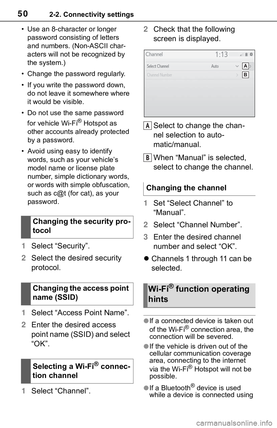 TOYOTA RAV4 2019  Accessories, Audio & Navigation (in English) 502-2. Connectivity settings
• Use an 8-character or longer password consisting of letters 
and numbers. (Non-ASCII char-
acters will not be recognized by 
the system.)
• Change the password regul