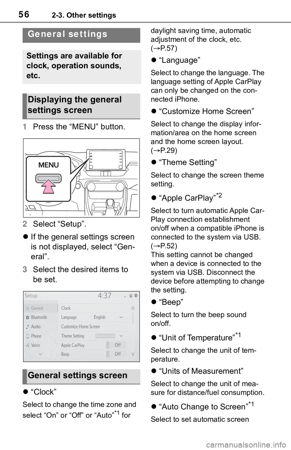 TOYOTA RAV4 2019 Accessories, Audio & Navigation (in English) 562-3. Other settings
2-3.Other settings
1Press the “MENU” button.
2 Select “Setup”.
If the general settings screen
is not displayed, select “Gen-
eral”.
3 Select the desired items to TOYOTA RAV4 2019 Accessories, Audio & Navigation (in English) 562-3. Other settings
2-3.Other settings
1Press the “MENU” button.
2 Select “Setup”.
If the general settings screen
is not displayed, select “Gen-
eral”.
3 Select the desired items to