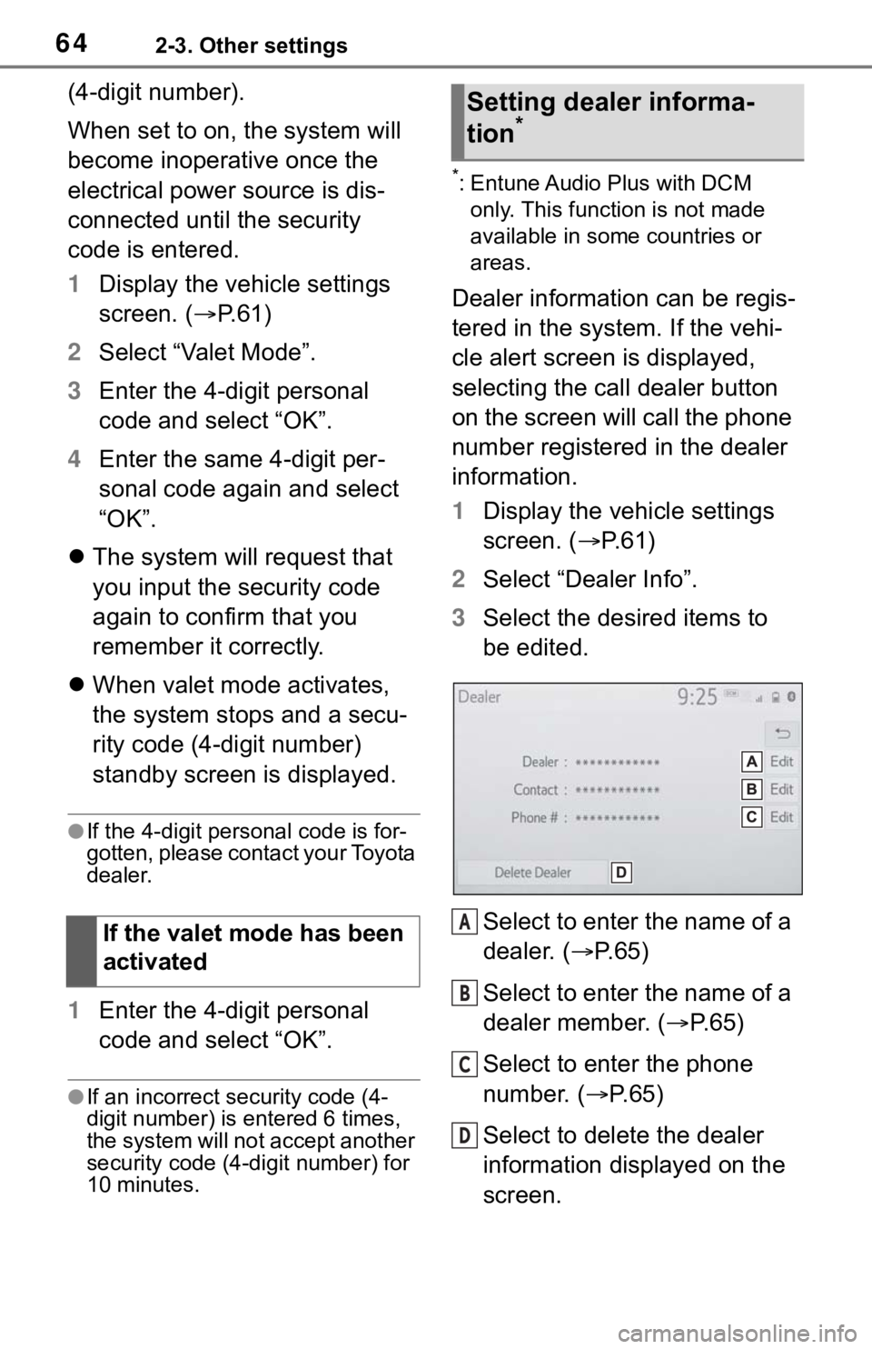 TOYOTA RAV4 2019 Accessories, Audio & Navigation (in English) 642-3. Other settings
(4-digit number).
When set to on, the system will
become inoperative once the
electrical power source is dis-
connected until the security
code is entered.
1Display the vehicl TOYOTA RAV4 2019 Accessories, Audio & Navigation (in English) 642-3. Other settings
(4-digit number).
When set to on, the system will
become inoperative once the
electrical power source is dis-
connected until the security
code is entered.
1Display the vehicl