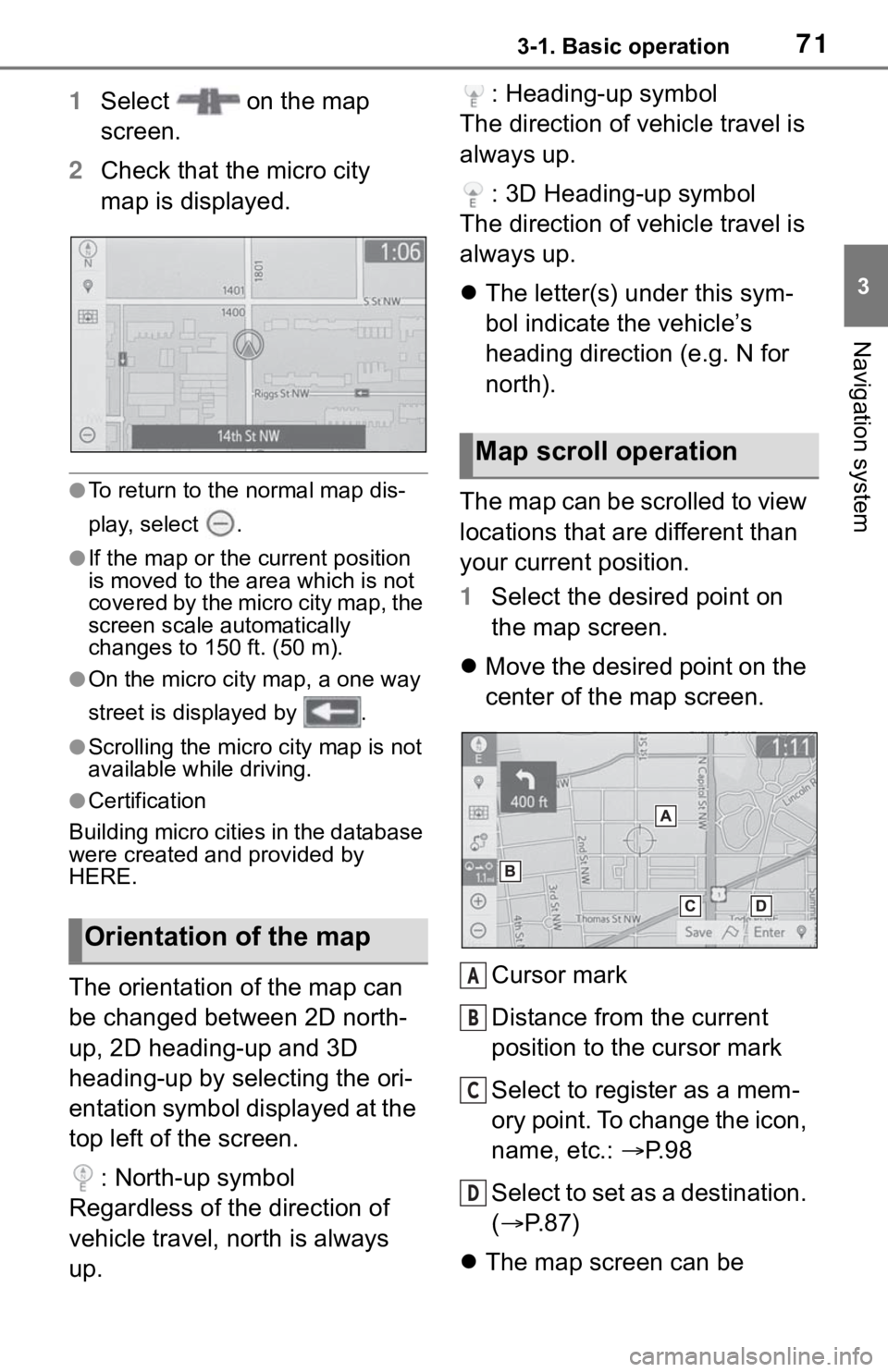 TOYOTA RAV4 2019 Accessories, Audio & Navigation (in English) 713-1. Basic operation
3
Navigation system
1Select on the map
screen.
2 Check that the micro city
map is displayed.
●To return to the normal map dis-
play, select .
●If the map or the c urren TOYOTA RAV4 2019 Accessories, Audio & Navigation (in English) 713-1. Basic operation
3
Navigation system
1Select on the map
screen.
2 Check that the micro city
map is displayed.
●To return to the normal map dis-
play, select .
●If the map or the c urren