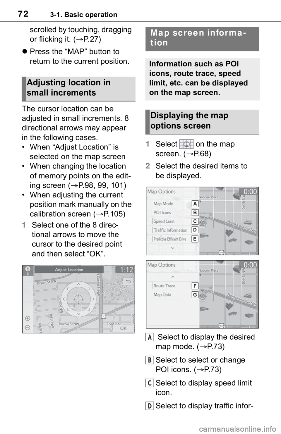 TOYOTA RAV4 2019 Accessories, Audio & Navigation (in English) 723-1. Basic operation
scrolled by touching, dragging
or flicking it. (P.27)
Press the “MAP” button to
return to the current position.
The cursor location can be
adjusted in small increm TOYOTA RAV4 2019 Accessories, Audio & Navigation (in English) 723-1. Basic operation
scrolled by touching, dragging
or flicking it. (P.27)
Press the “MAP” button to
return to the current position.
The cursor location can be
adjusted in small increm