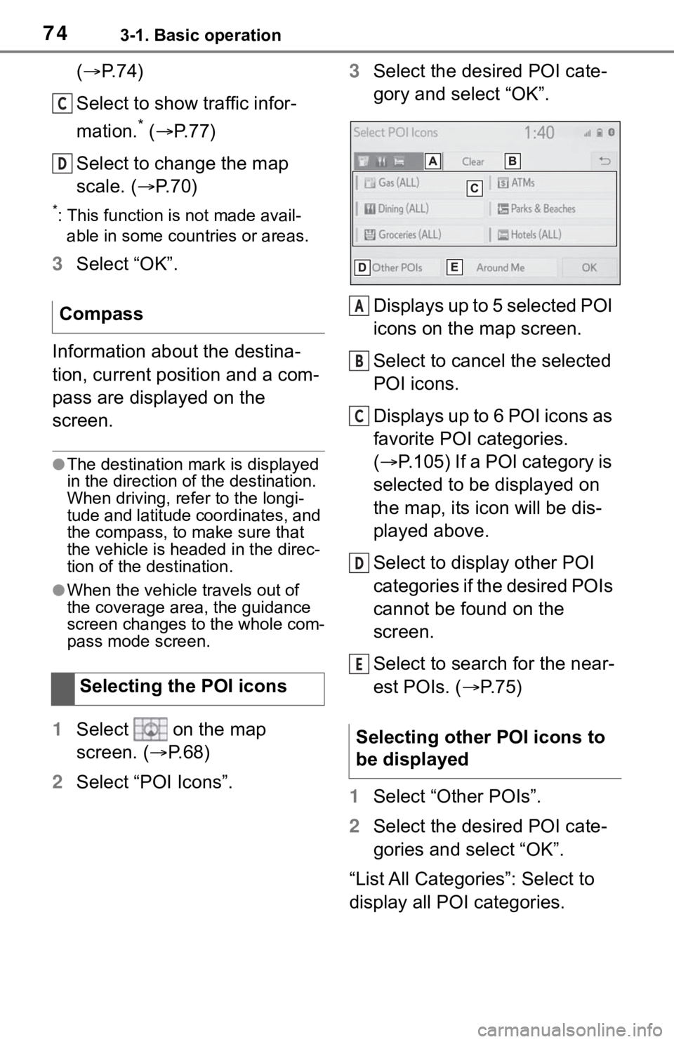 TOYOTA RAV4 2019 Accessories, Audio & Navigation (in English) 743-1. Basic operation
(P. 7 4 )
Select to show traffic infor-
mation.
* ( P.77)
Select to change the map
scale. ( P.70)
*: This function is not made avail-
able in some countries or areas. TOYOTA RAV4 2019 Accessories, Audio & Navigation (in English) 743-1. Basic operation
(P. 7 4 )
Select to show traffic infor-
mation.
* ( P.77)
Select to change the map
scale. ( P.70)
*: This function is not made avail-
able in some countries or areas.