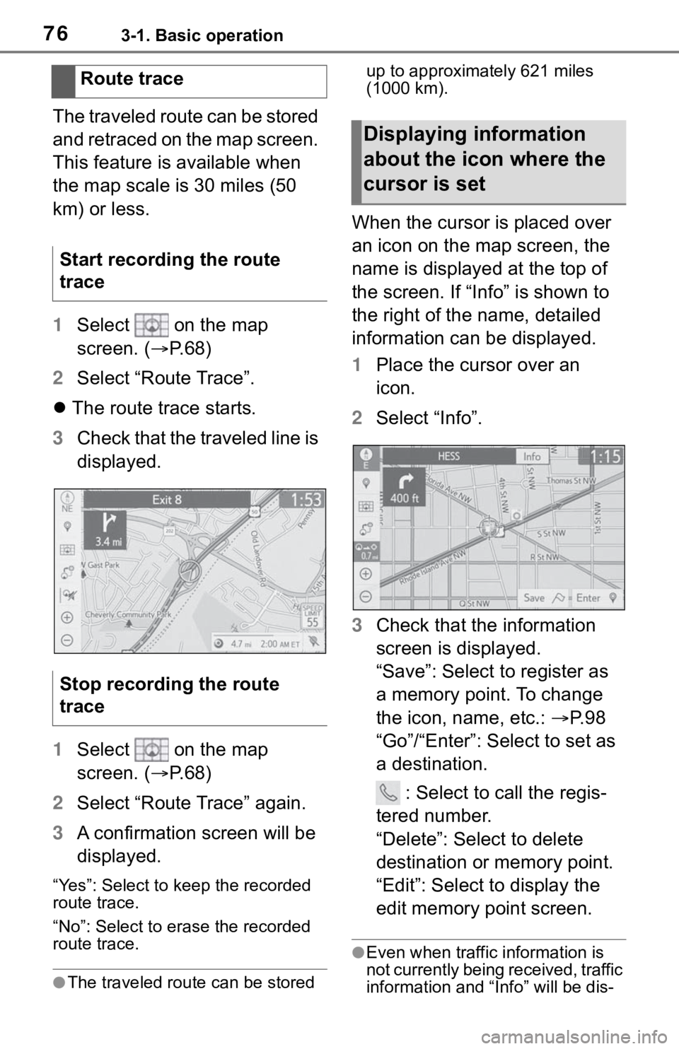 TOYOTA RAV4 2019 Accessories, Audio & Navigation (in English) 763-1. Basic operation
The traveled route can be stored
and retraced on the map screen.
This feature is available when
the map scale is 30 miles (50
km) or less.
1Select on the map
screen. ( TOYOTA RAV4 2019 Accessories, Audio & Navigation (in English) 763-1. Basic operation
The traveled route can be stored
and retraced on the map screen.
This feature is available when
the map scale is 30 miles (50
km) or less.
1Select on the map
screen. (